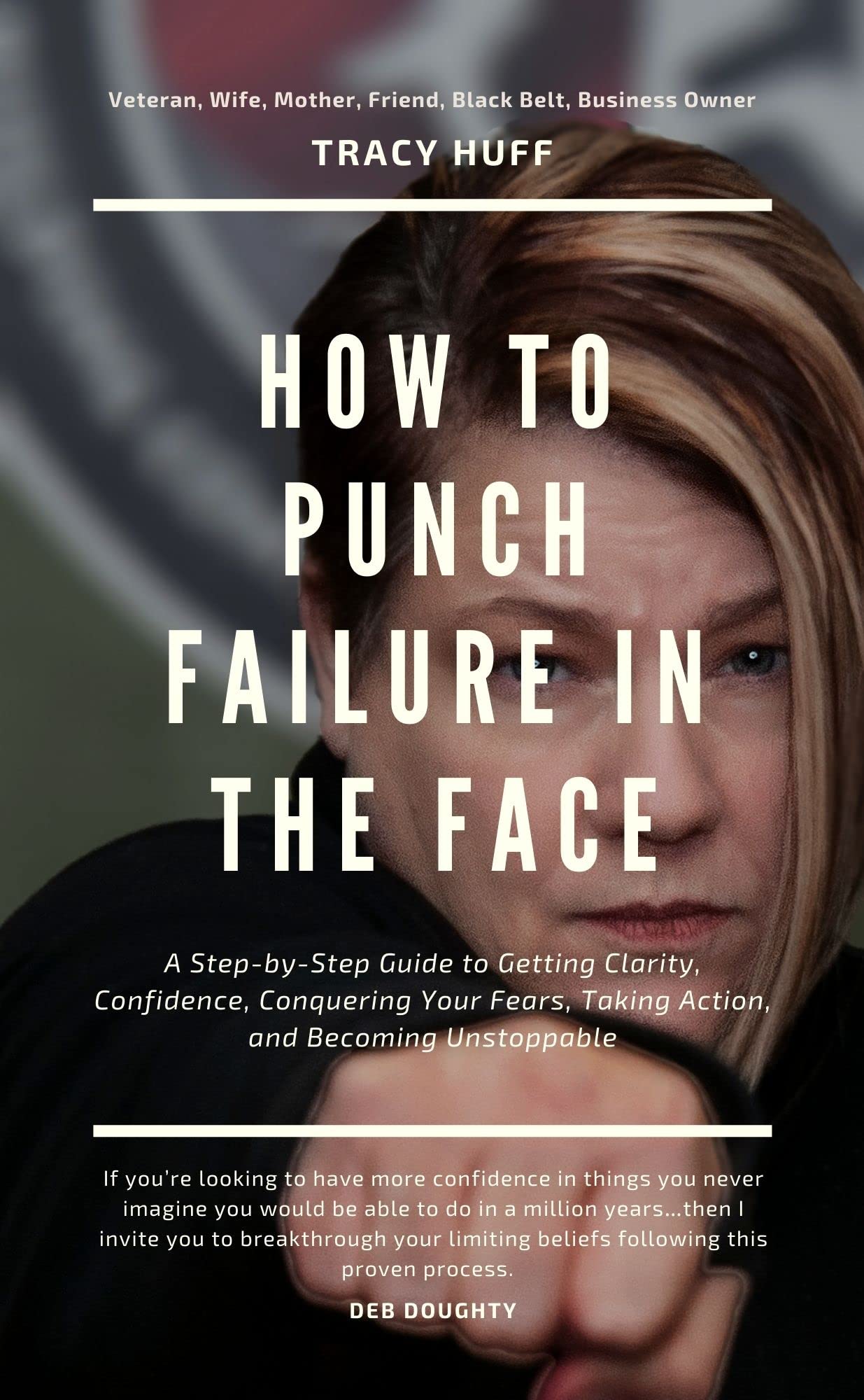 How To Punch Failure In The Face A StepbyStep Guide to Getting