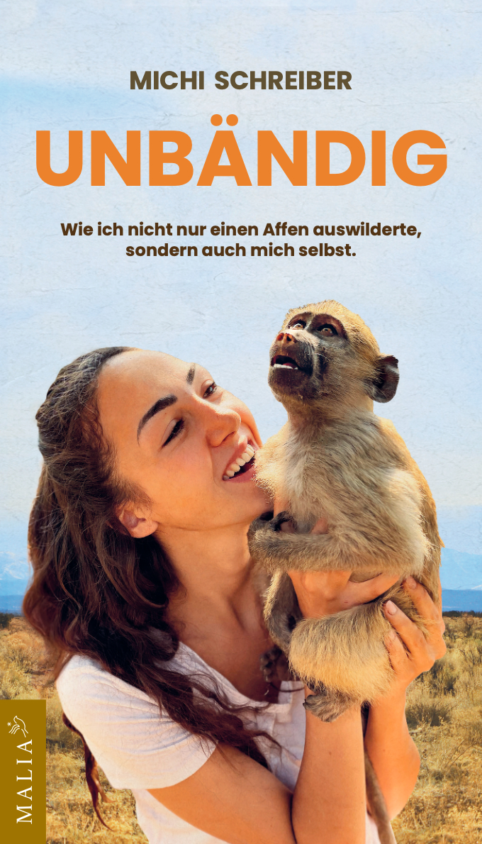 Unbändig, Wie ich nicht nur einen Affen auswilderte, sondern auch mich selbst.