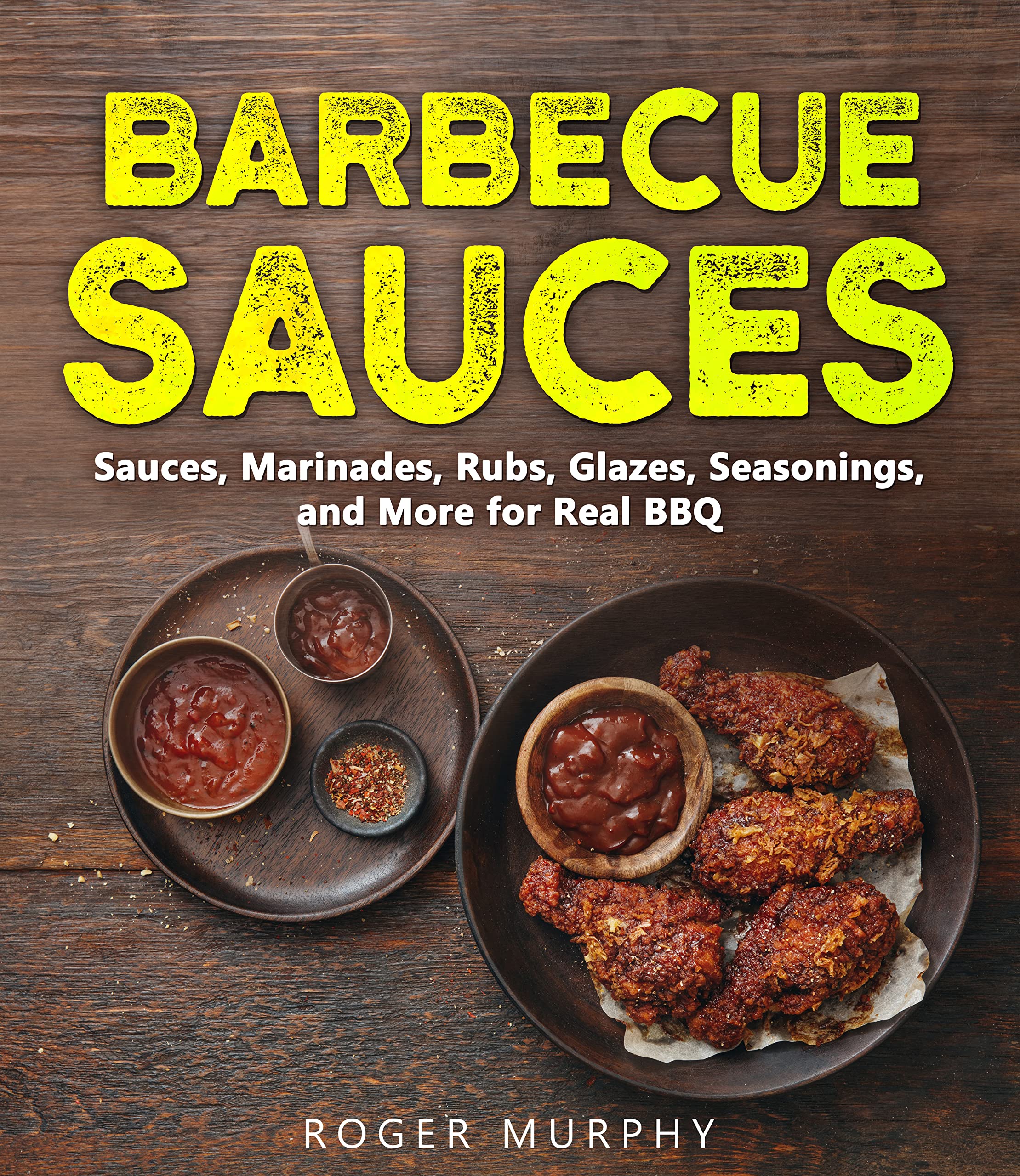 Barbecue Sauces Mastering Sauces, Marinades, Rubs, Glazes, Seasonings