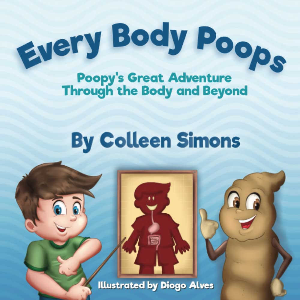 Every Body Poops Poopy's Great Adventure Through the Body and Beyond