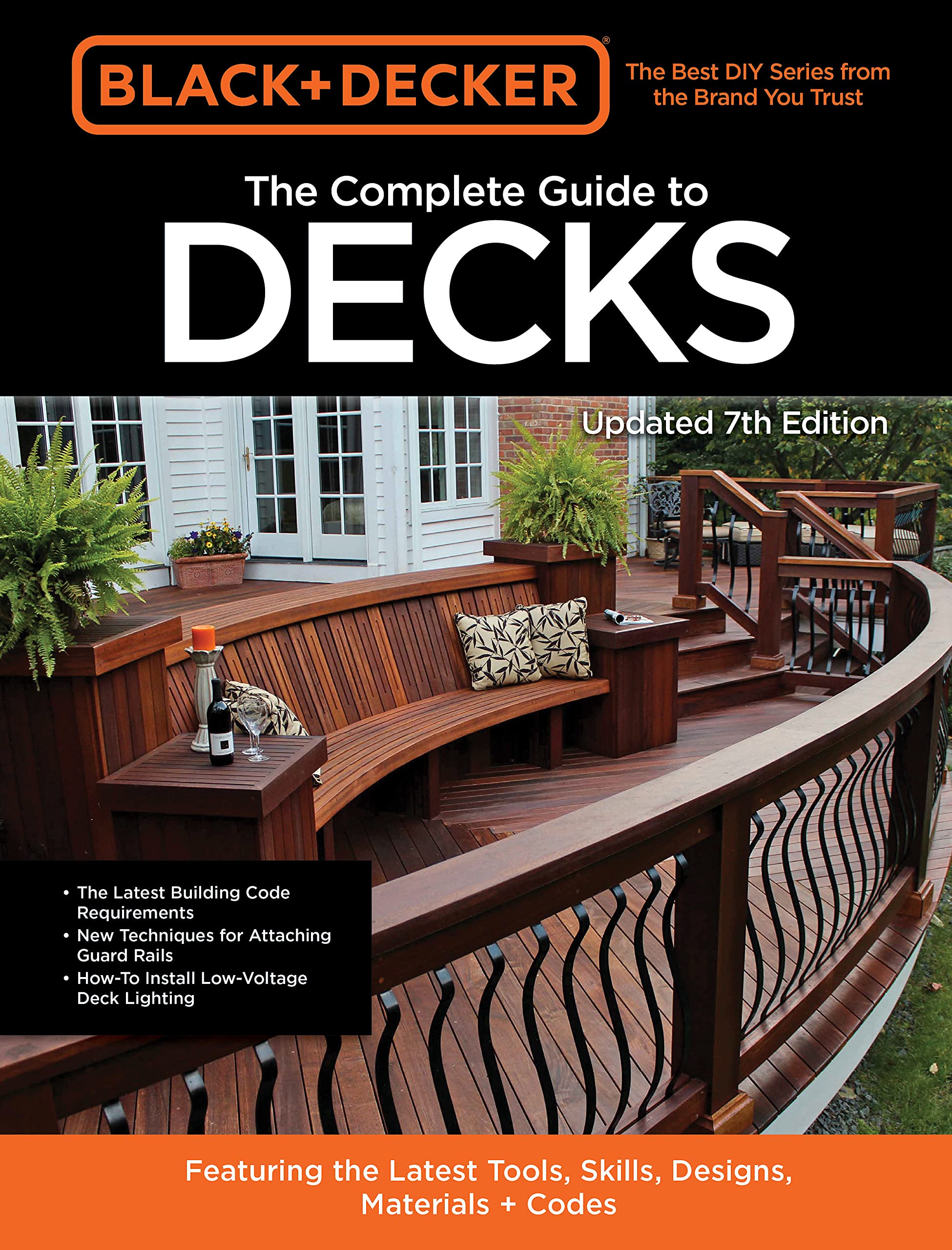 Black & Decker The Complete Guide to Decks 7th Edition: Featuring the ...