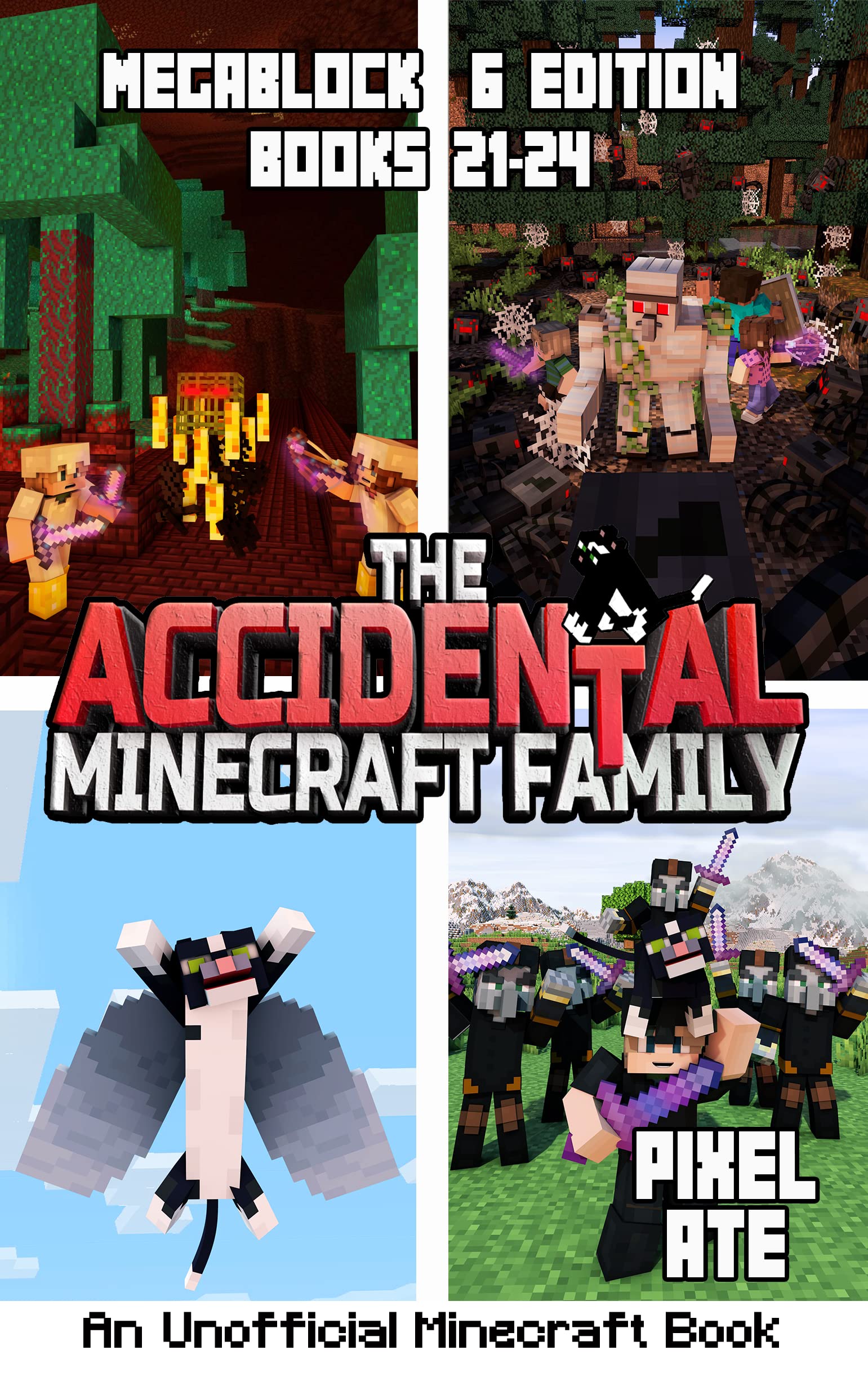 The Accidental Minecraft Family: MegaBlock 6 Edition (Books 21-24)