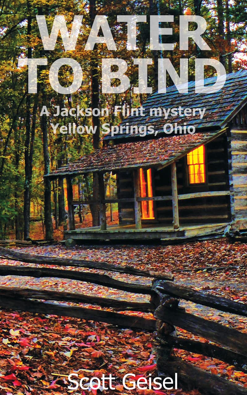 Water to Bind: A Jackson Flint mystery, Yellow Springs, Ohio
