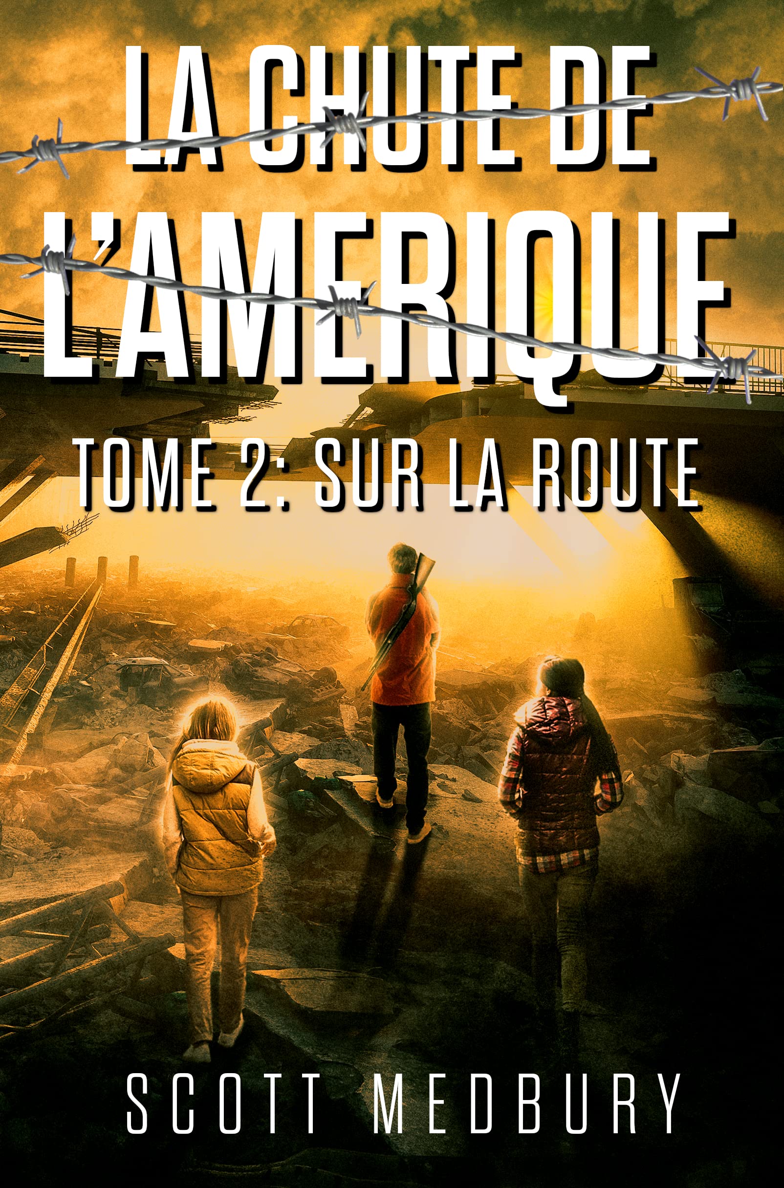 Sur La Route Un Thriller PostApocalyptique (La Chute de l’Amérique t. 2) by Scott Medbury