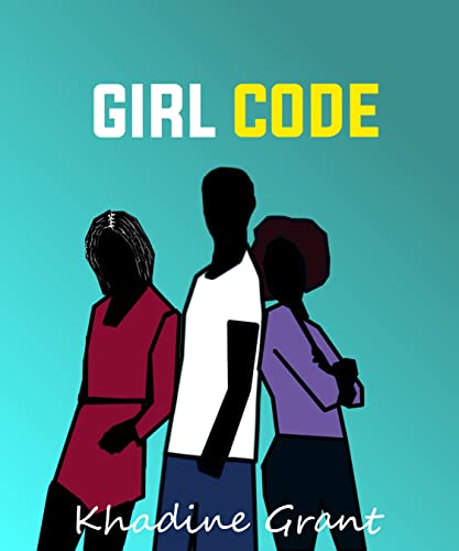 Girl Code: New Beginnings Book 1 by Khadine Grant | Goodreads
