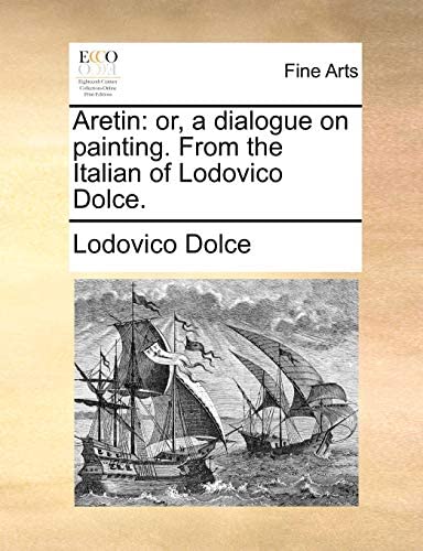 Aretin: A Dialogue on Painting From the Italian of Lodovico Dolce  