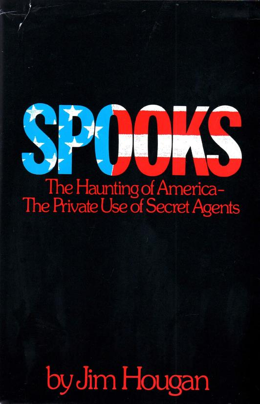 Spooks: The Haunting of America : The Private Use of Secret Agents by ...