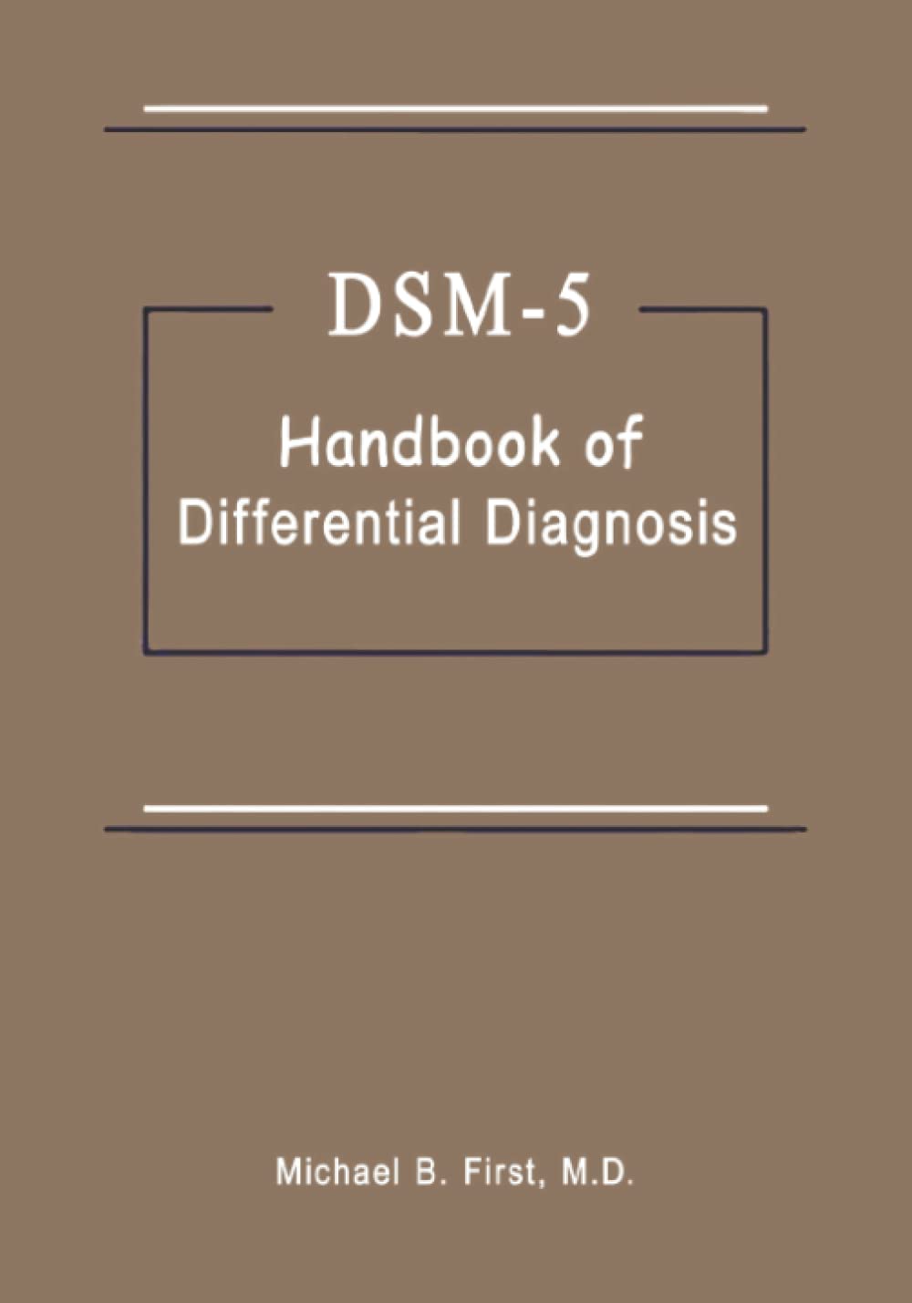 DSM5® Handbook of Differential Diagnosis by Michael B. First MD by