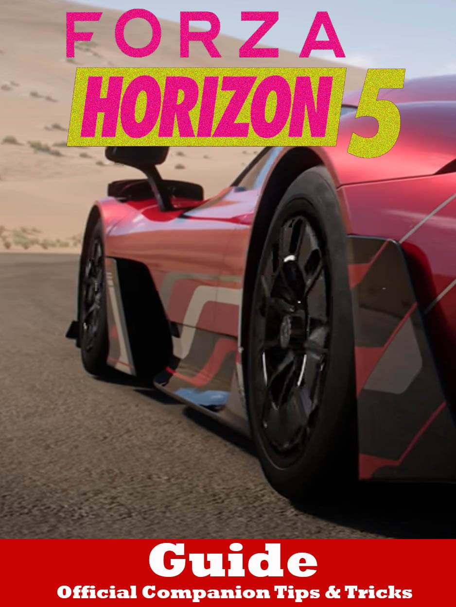 Forza Horizon 5 Guide Official Companion Tips & Tricks by Alex.KC