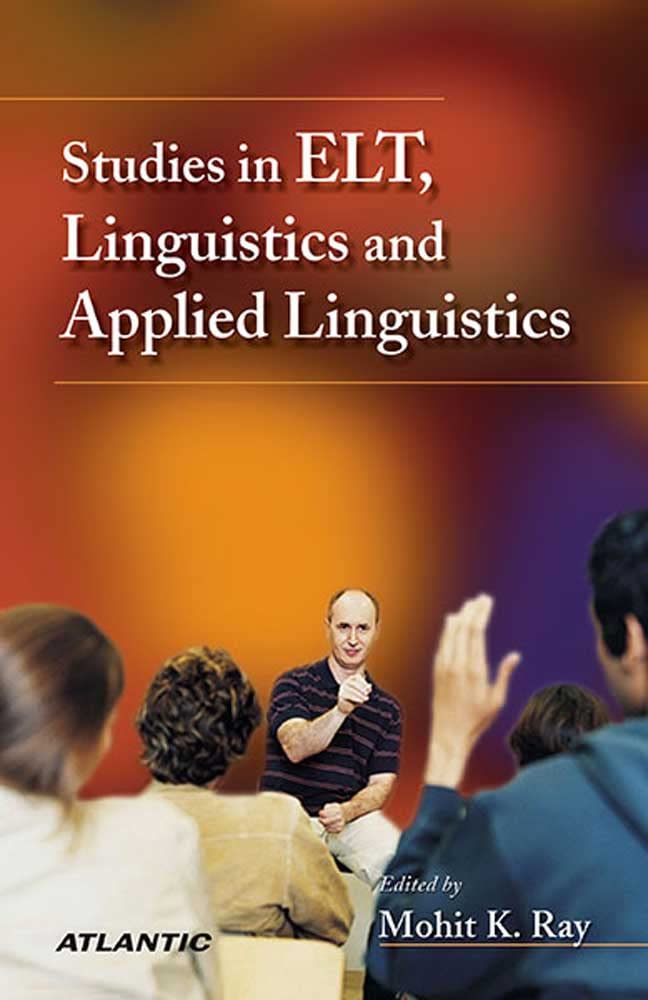 Studies In Elt, Linguistics And Applied Linguistics by Mohit K. Ray ...