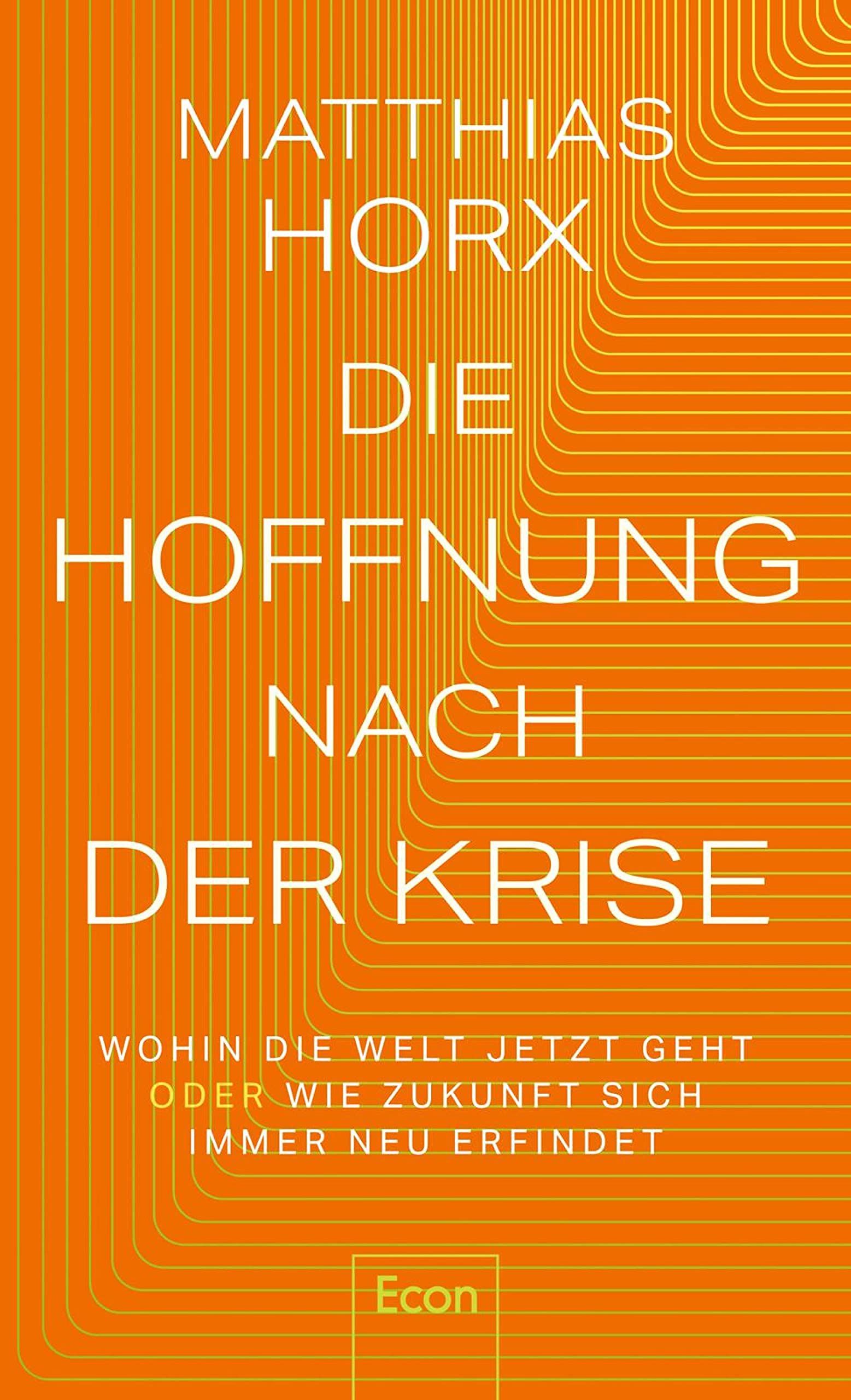 Die Hoffnung nach der Krise: Wohin die Welt jetzt geht oder wie Zukunft ...