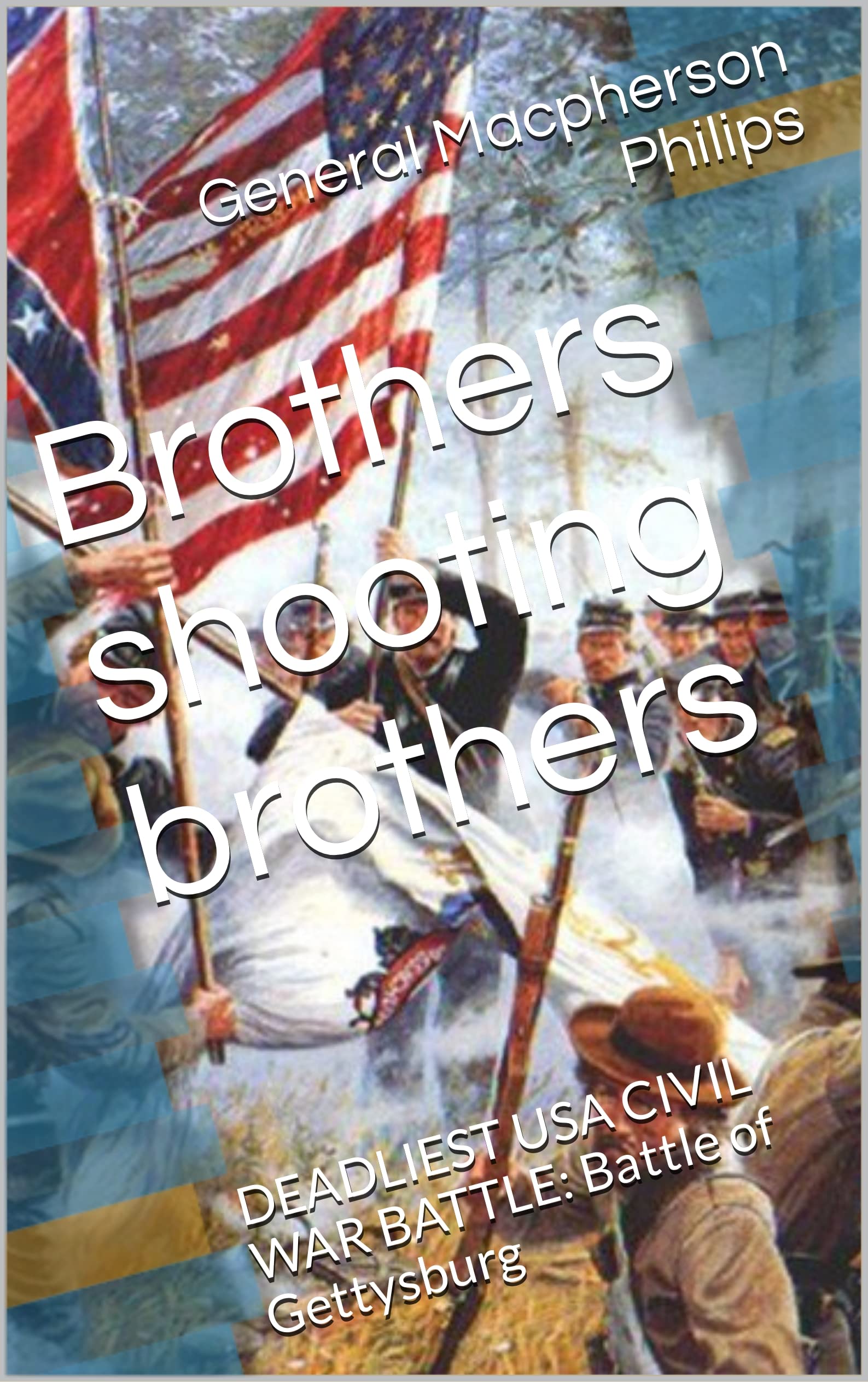 Brothers shooting brothers DEADLIEST USA CIVIL WAR BATTLE Battle of