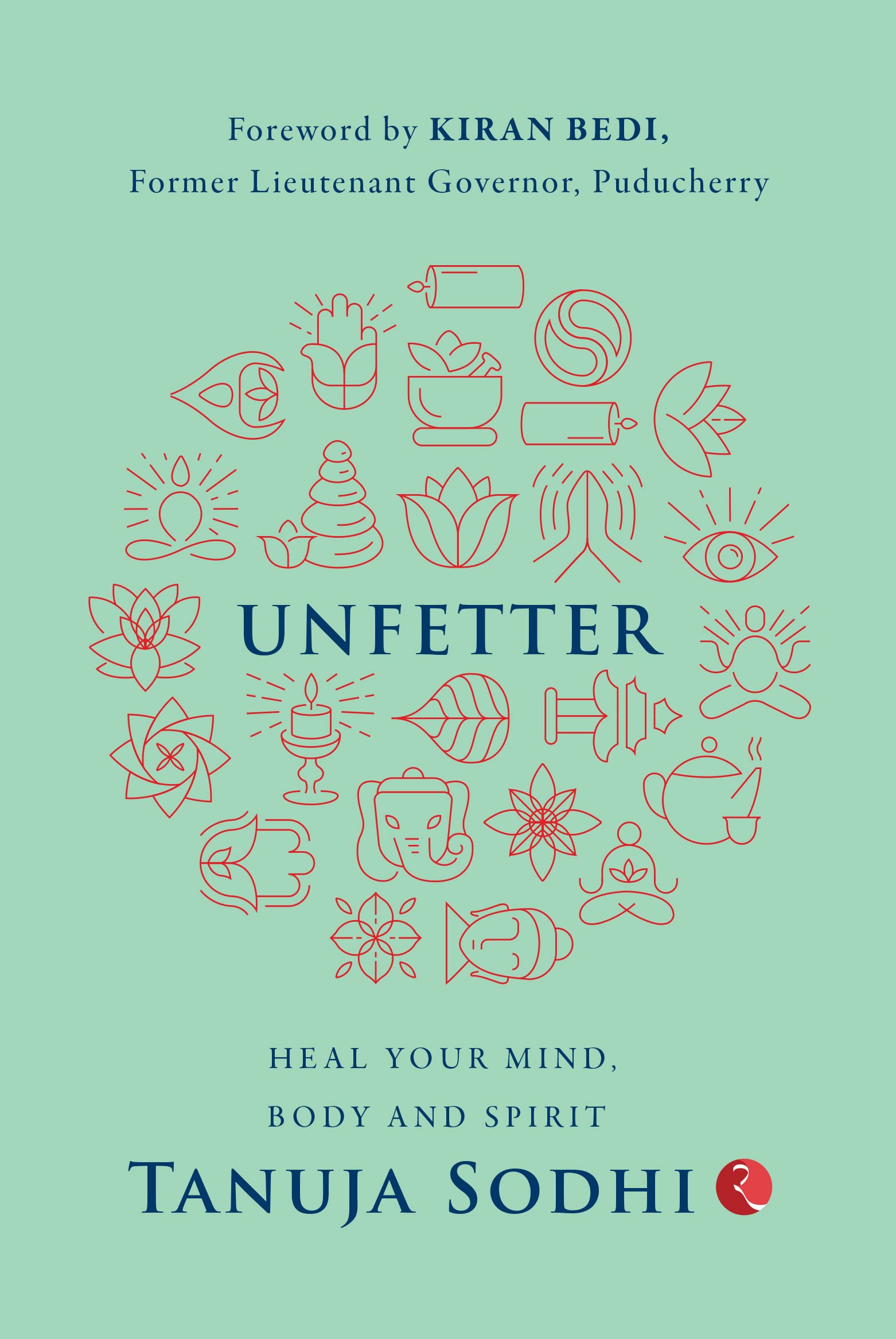 UNFETTER: Heal Your Mind, Body and Spirit