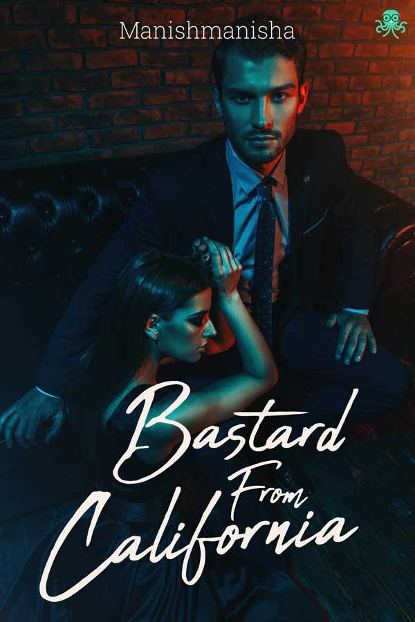 Bastard from California by Manishmanisha Goodreads