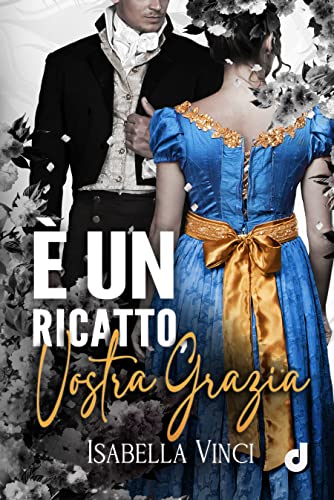 È un ricatto, Vostra Grazia