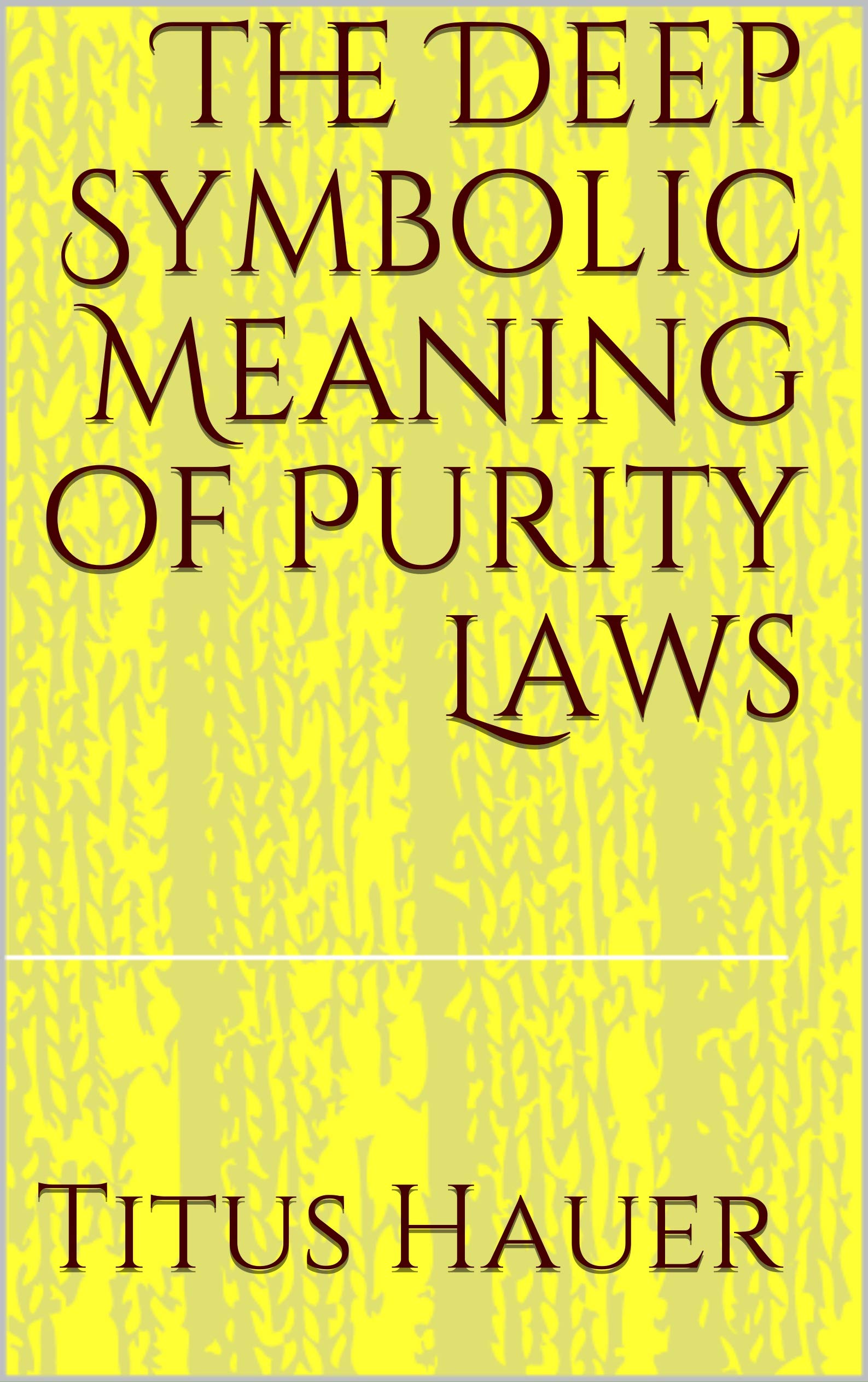 The Deep Symbolic Meaning of Purity Laws by Titus Hauer Goodreads