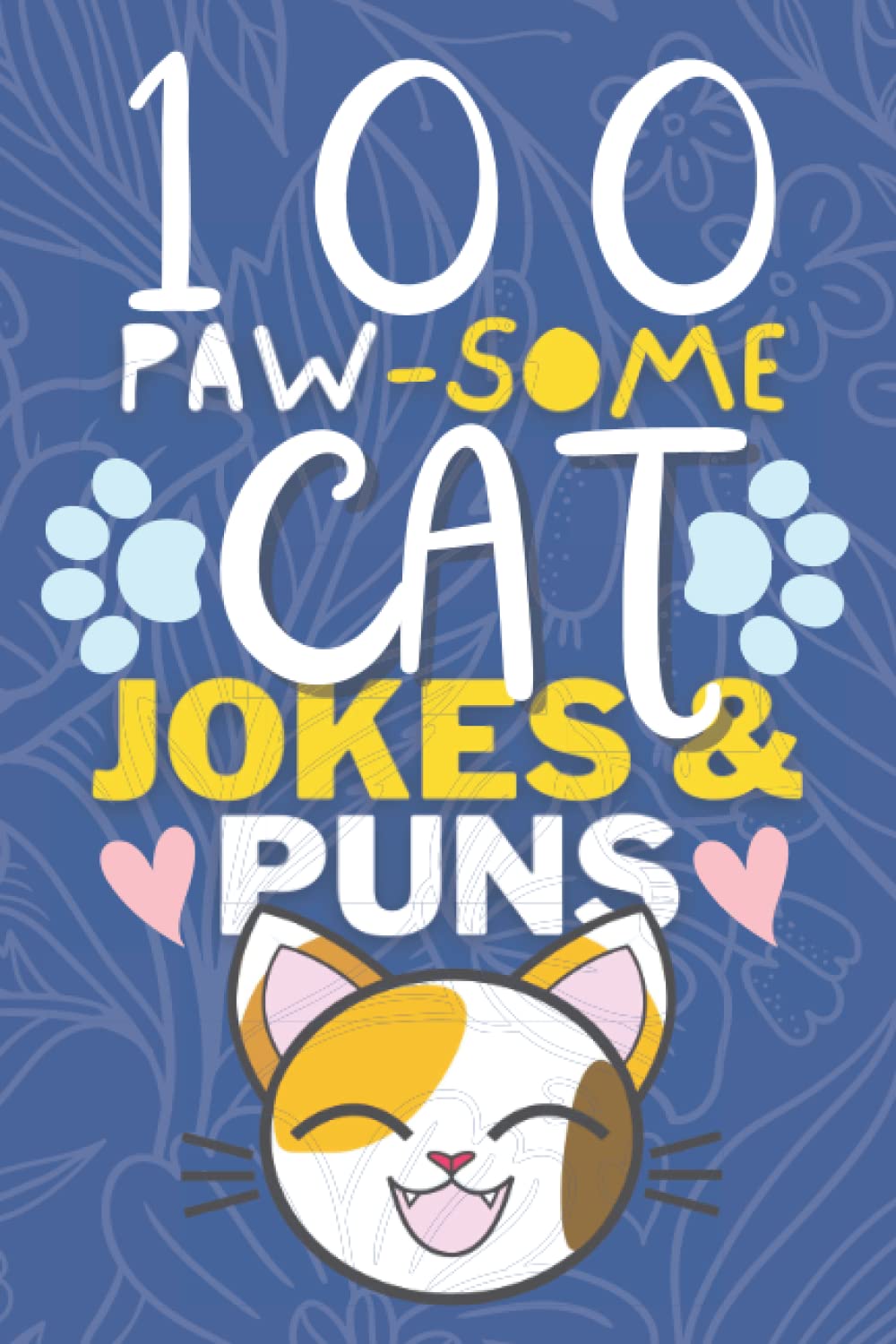 100 PawSome Cat Jokes And Cat Puns Book Funny Cat Joke Book for Kids