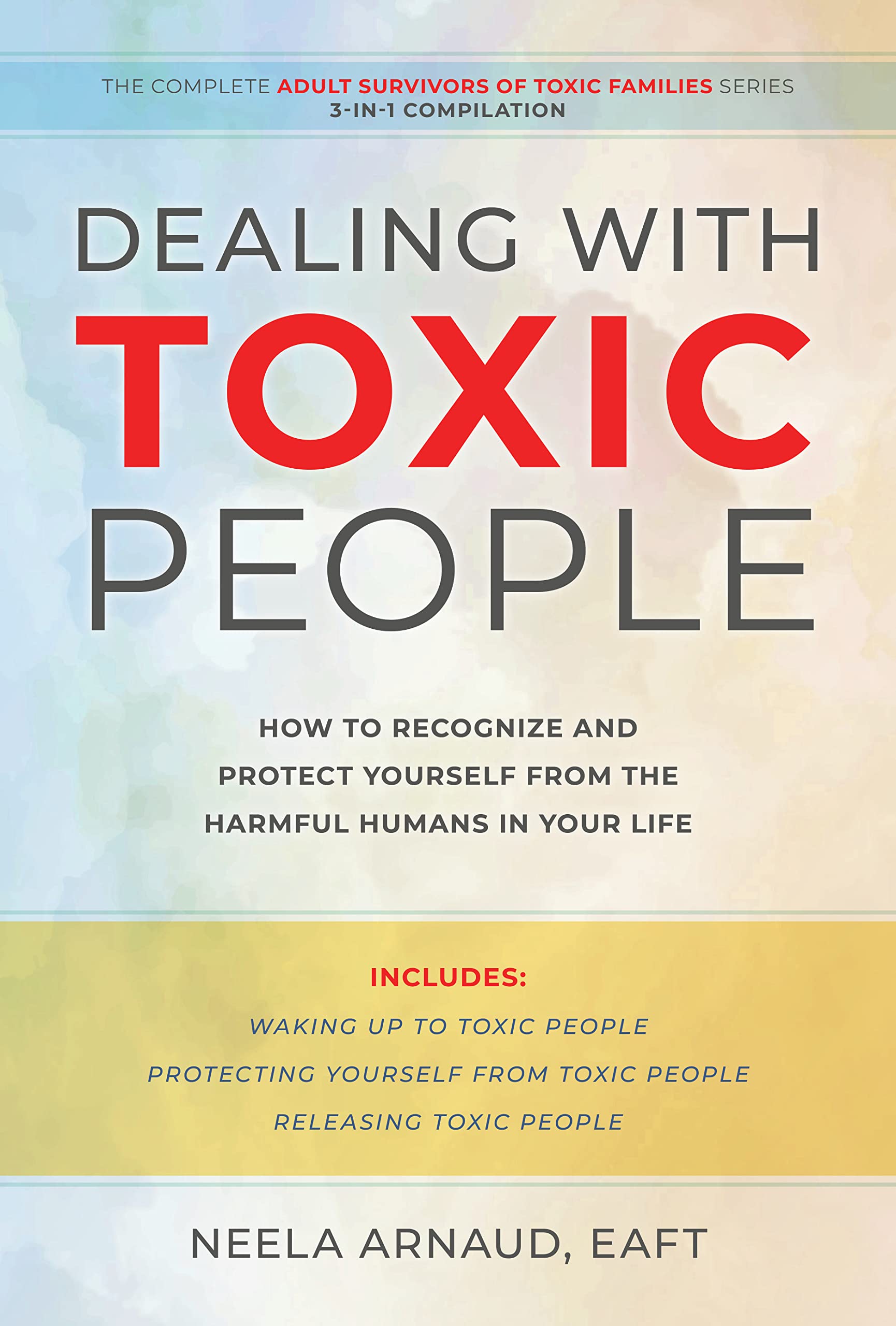 Dealing With Toxic People How to Recognize and Protect Yourself From