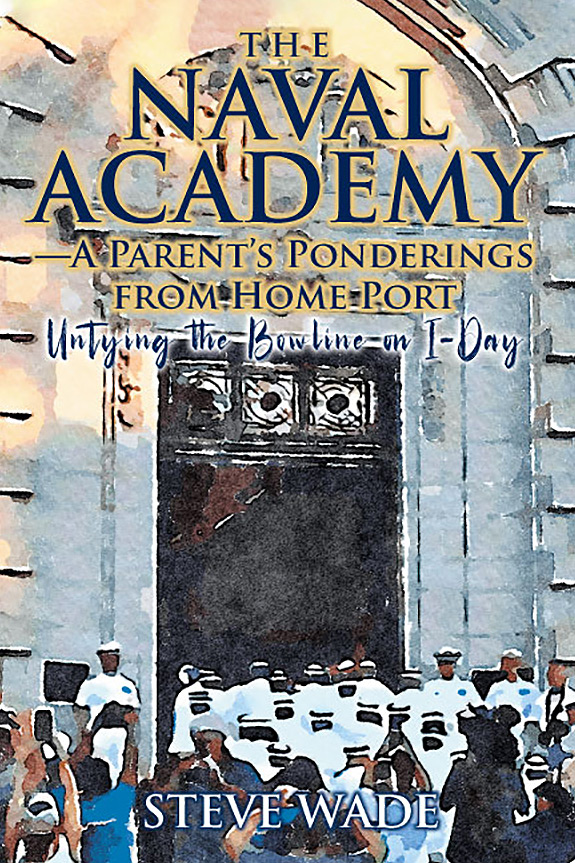 The Naval Academy — A Parent’s Ponderings From Home Port: Untying The Bowline On I-Day