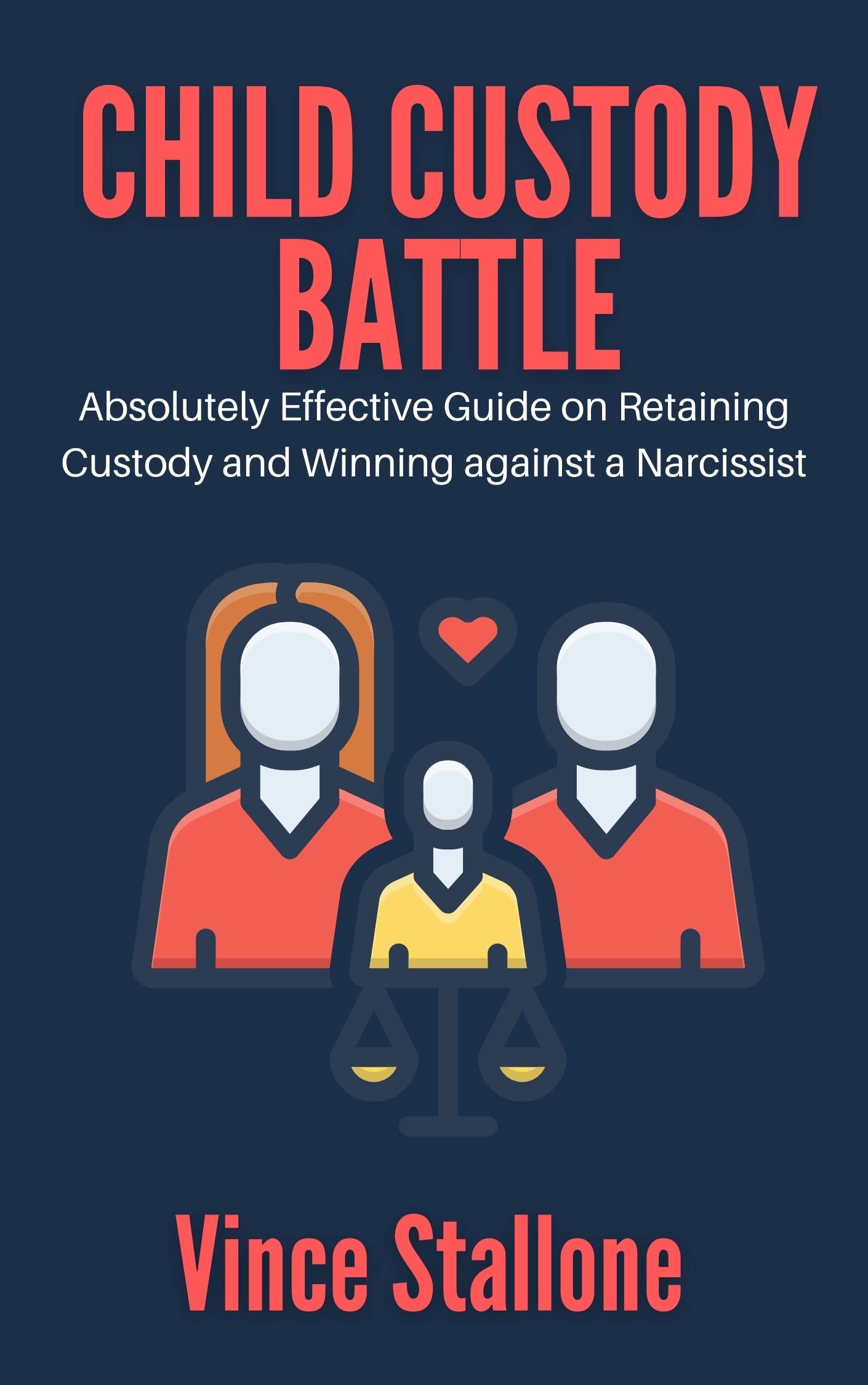 CHILD CUSTODY BATTLE Absolutely Effective Guide on Retaining Custody