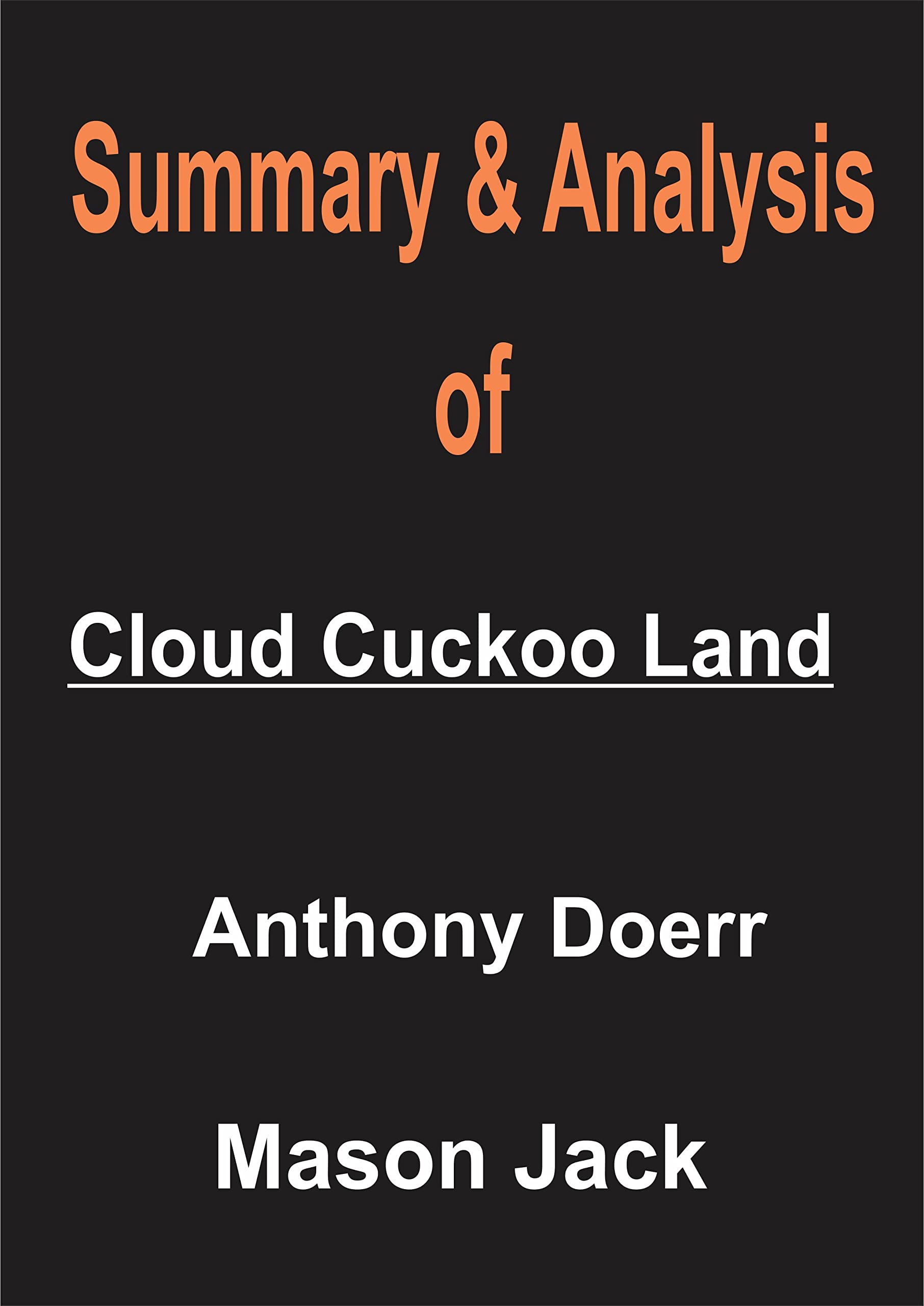 Summary & Analysis of Cloud Cuckoo Land By Anthony Doerr by Mason Jack Goodreads