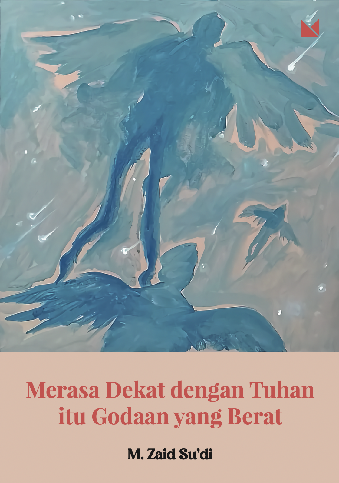 Merasa Dekat dengan Tuhan itu Godaan yang Berat