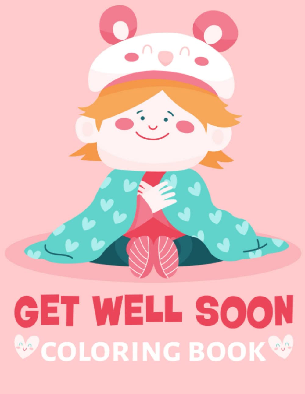 Get Well Soon Coloring Book: un Distraction When Kids are Sick or Hurt
