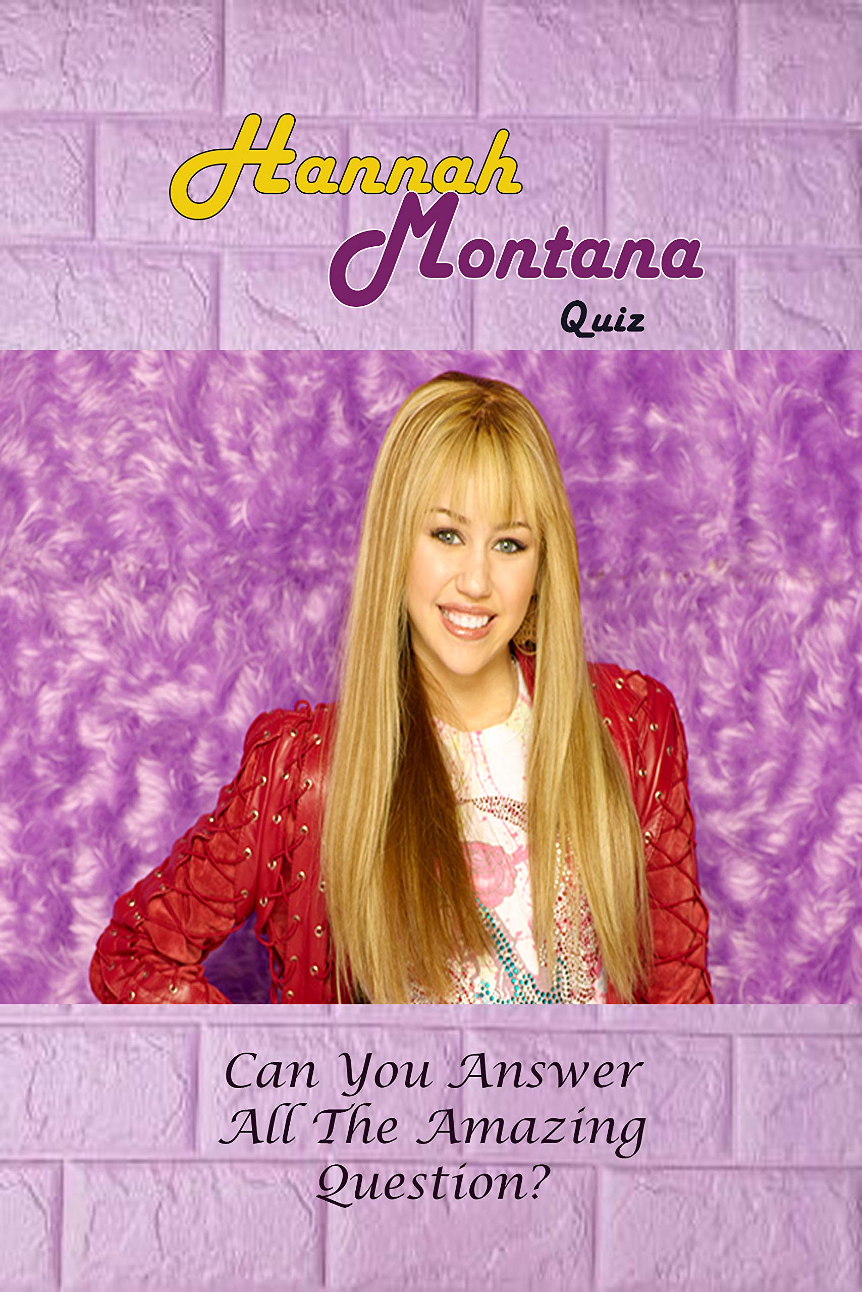 Hannah Montana Quiz Can You Answer All The Amazing Question? by Allen