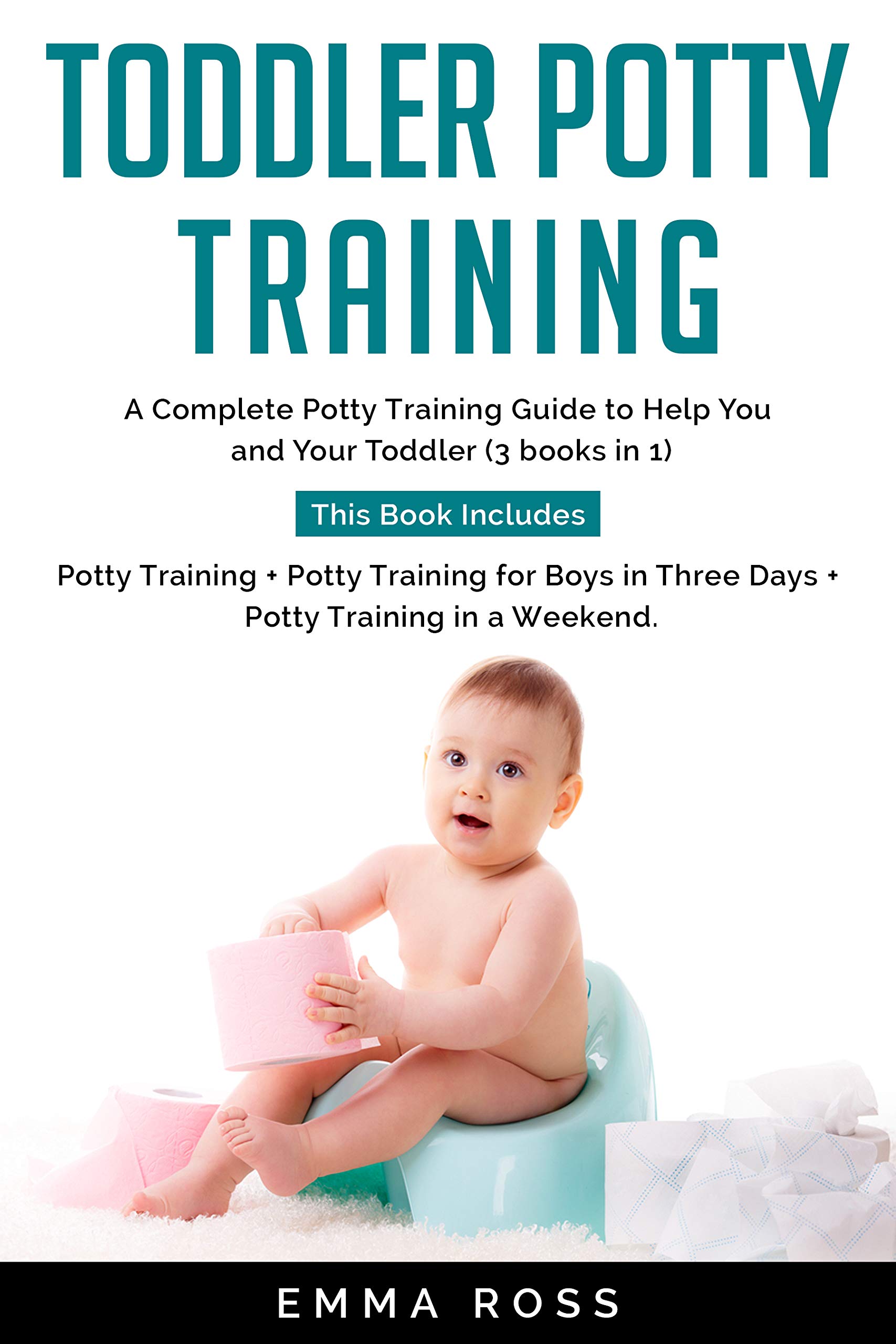 Toddler Potty Training A Complete Potty Training Guide to Help You and