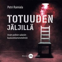 Totuuden jäljillä - avain poliisin salaisiin kuulustelumenetelmiin