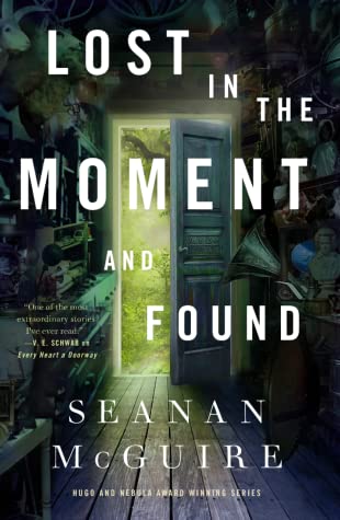 Lost in the Moment and Found (Wayward Children, #8)