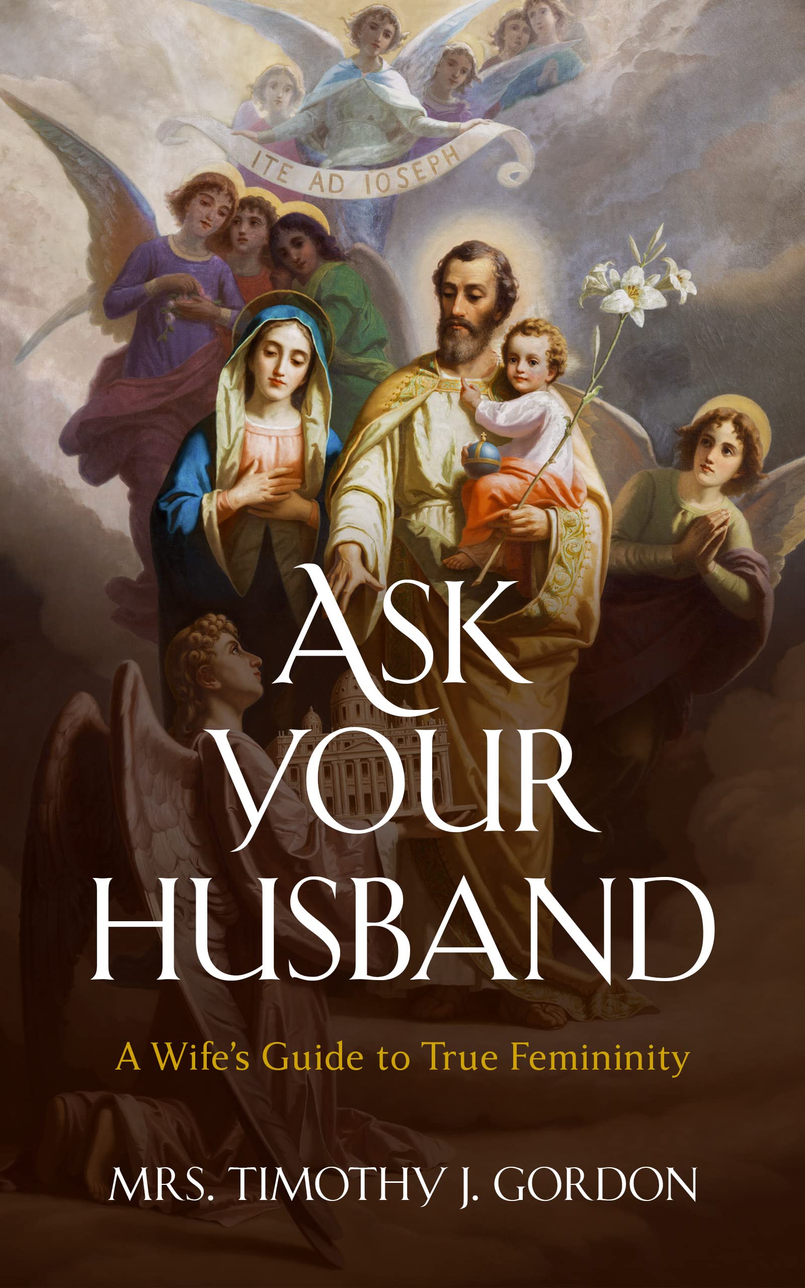 Ask Your Husband: A Wife’s Guide to True Femininity