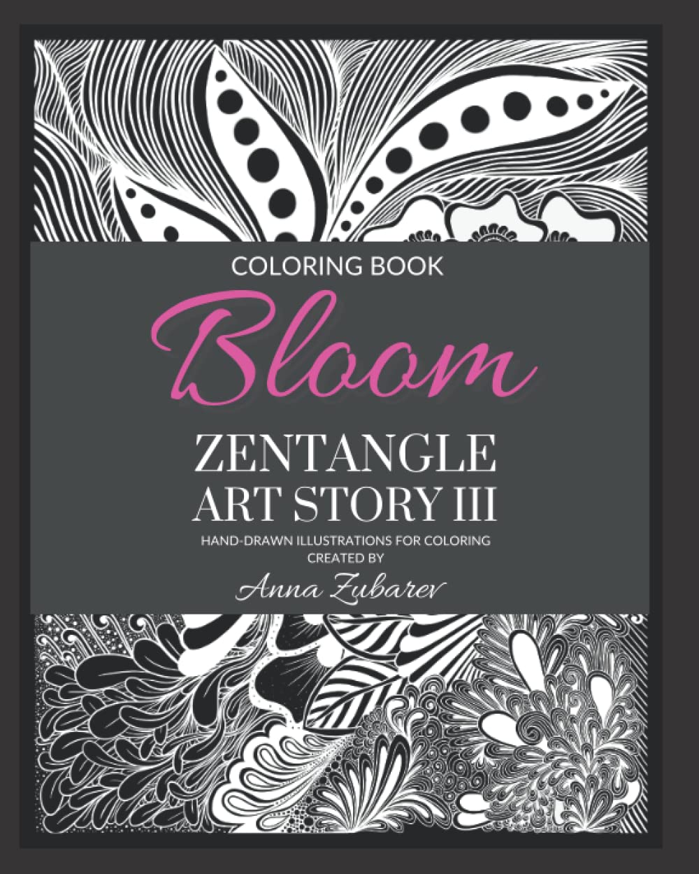 Bloom Zentangle Art Story III by Anna Zubarev Goodreads