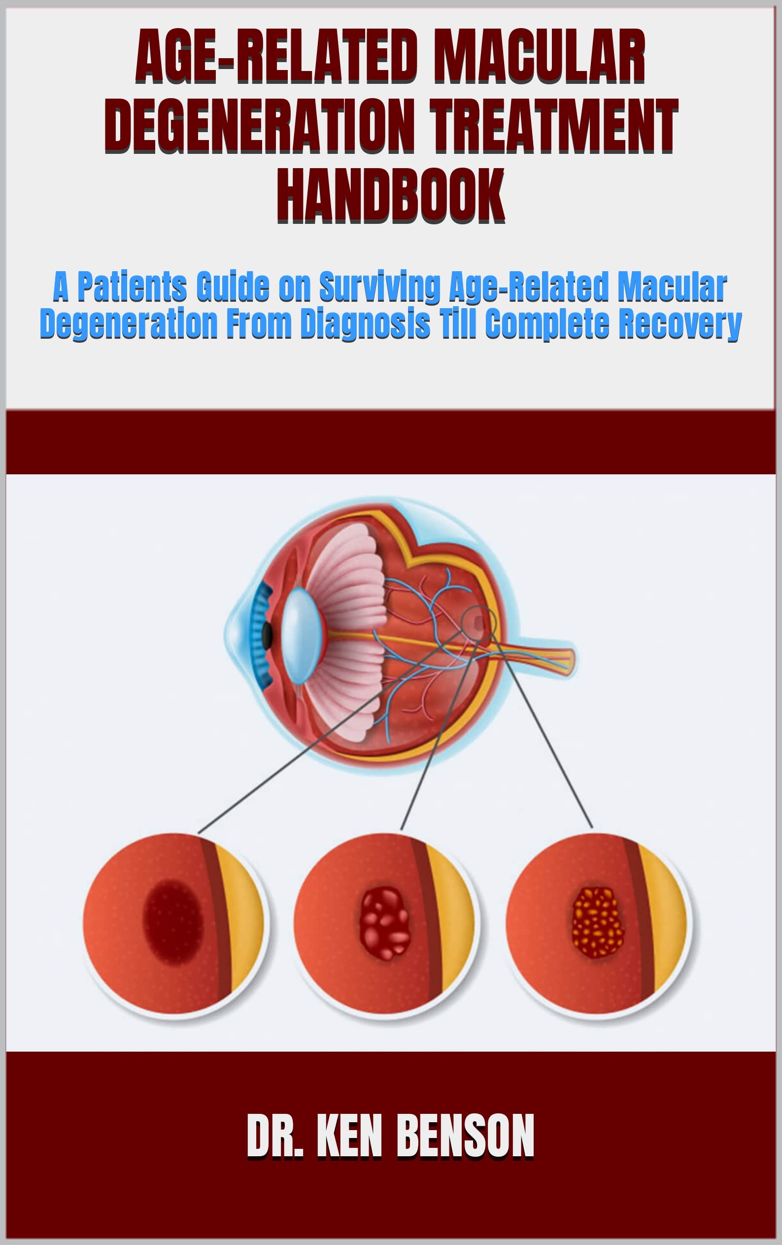 AGERELATED MACULAR DEGENERATION TREATMENT HANDBOOK A Patients Guide on Surviving AgeRelated