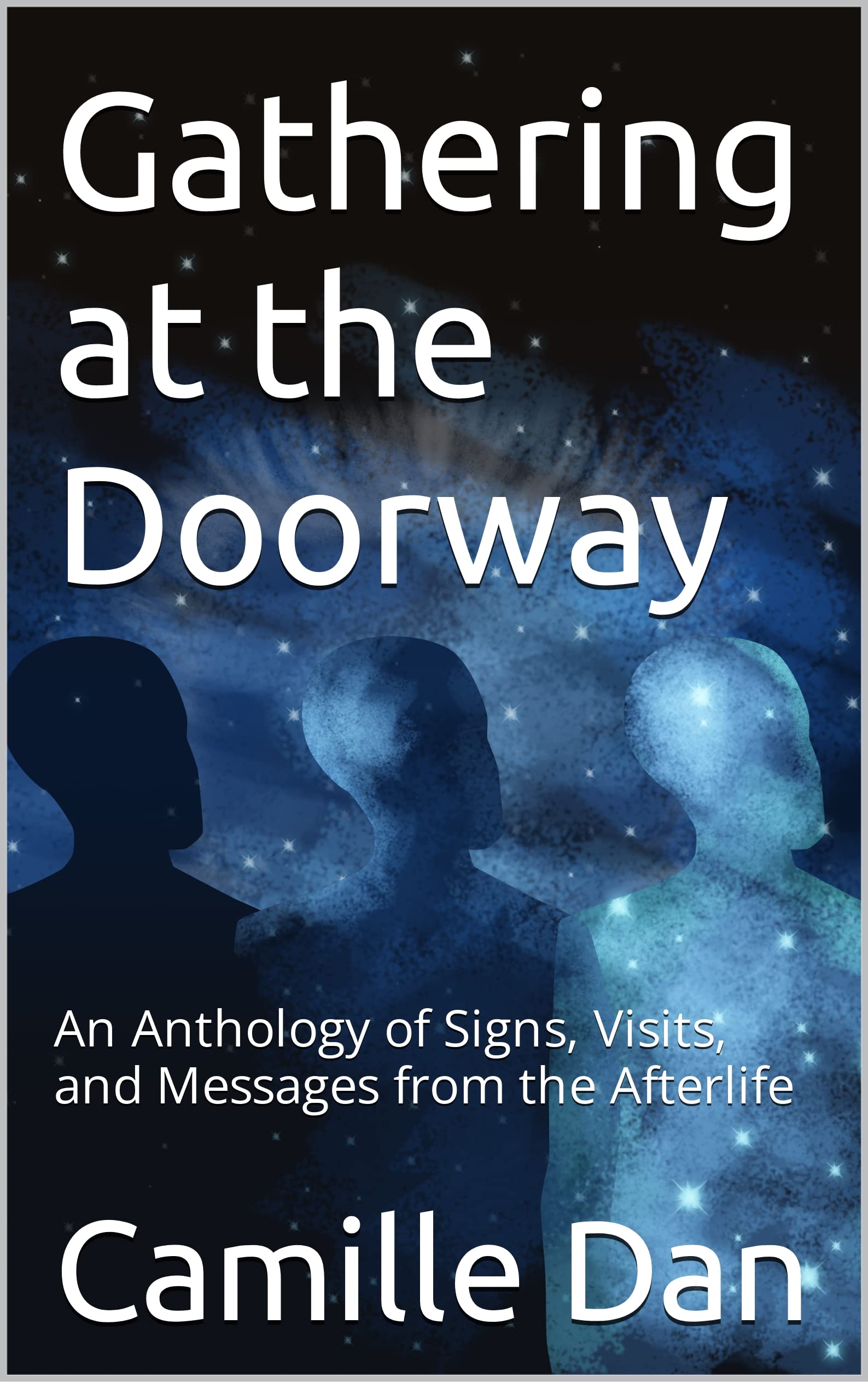 Gathering at the Doorway: An Anthology of Signs, Visits, and Messages from the Afterlife