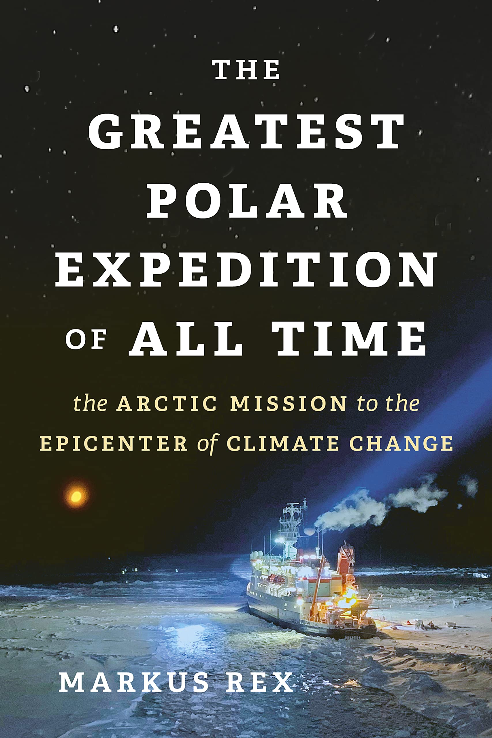 The Greatest Polar Expedition of All Time The Arctic Mission