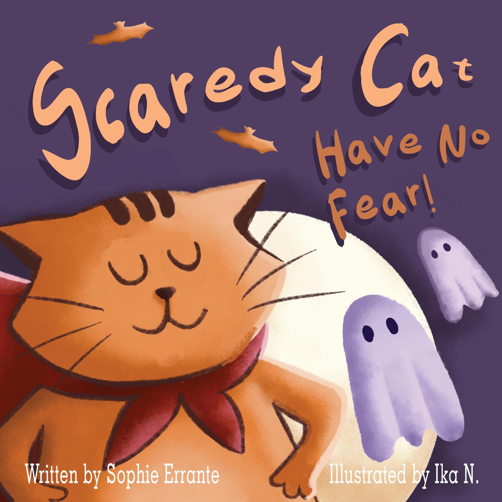 Scaredy Cat, Have No Fear!: Children's Book About Overcoming Fears, Anxiety, and Worries