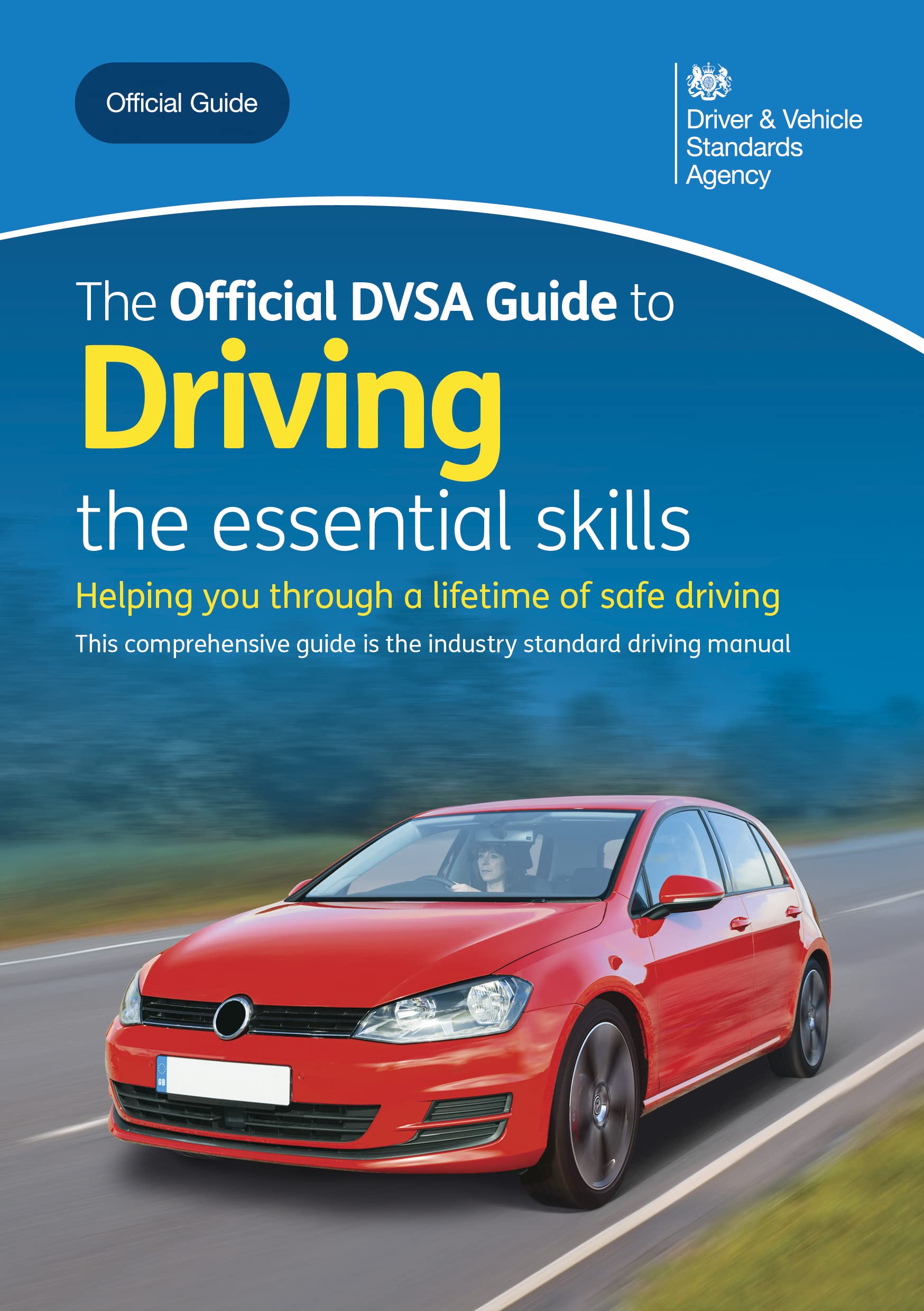 The Official DVSA Guide to Driving - the essential skills: DVSA Safe ...