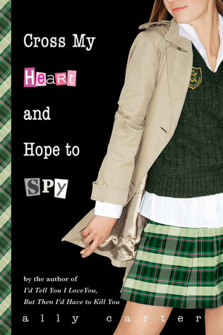 cross my heart and hope to spy: gallagher girls series (book 2)