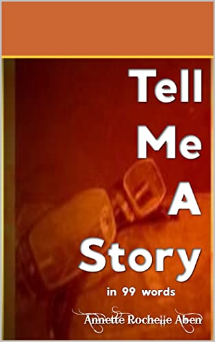 Tell me a story: in 99 words
