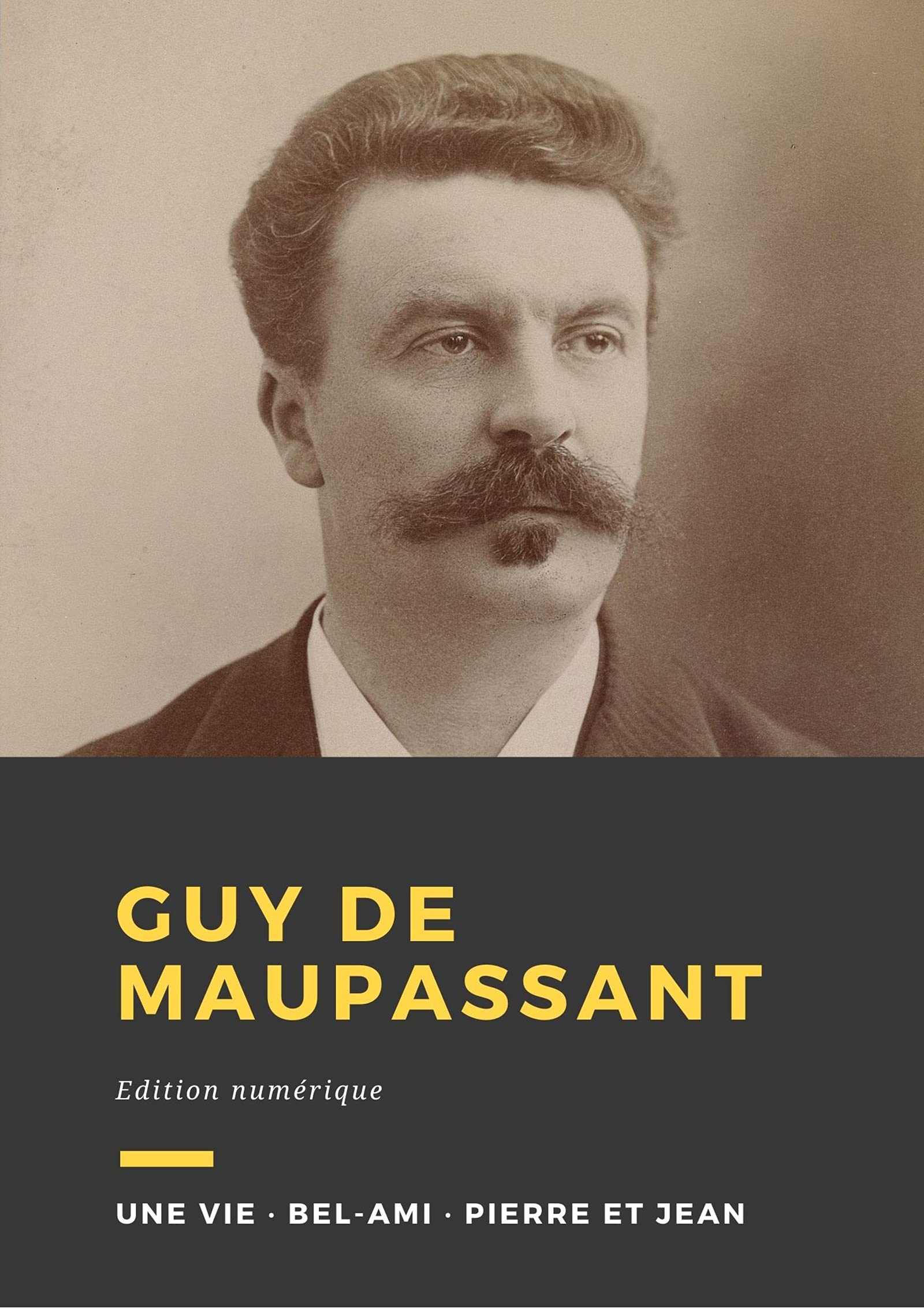 Guy de Maupassant Trois romans Une