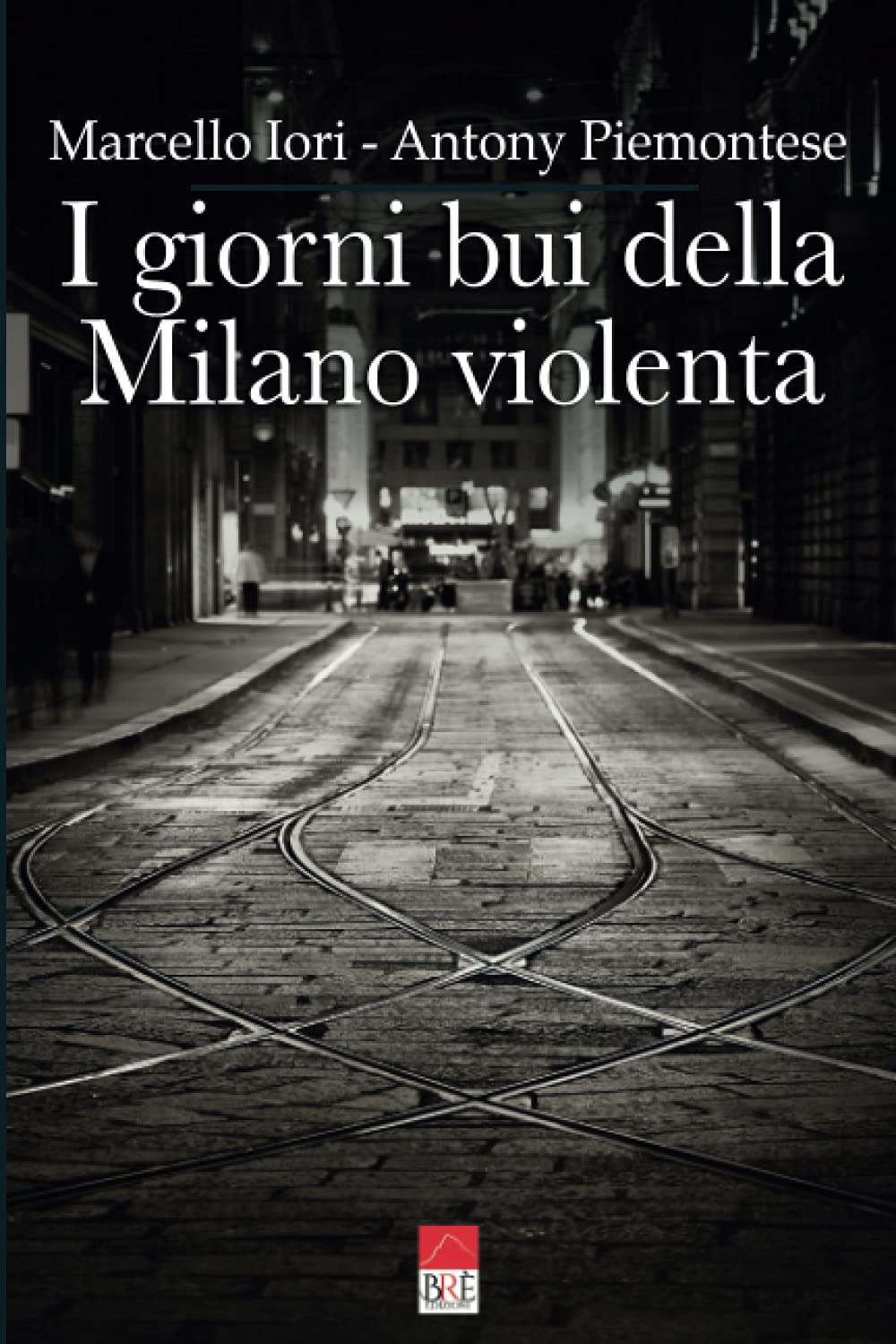 I giorni bui della Milano violenta