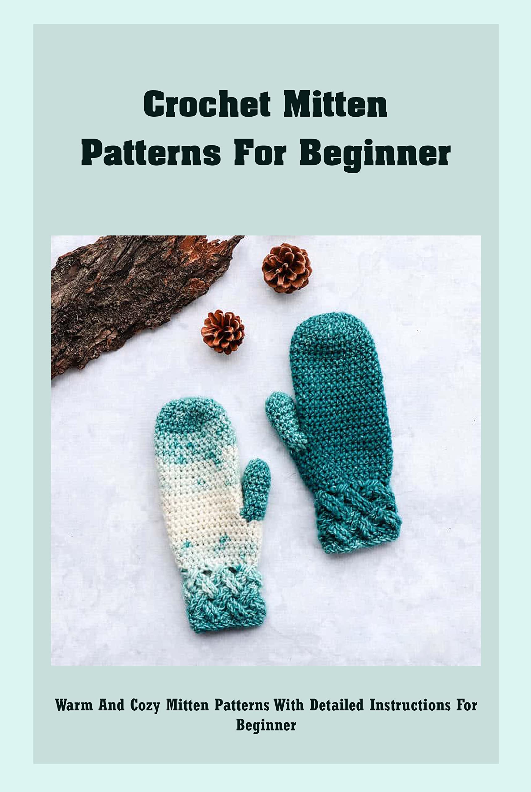 Crochet Mitten Patterns For Beginner Warm And Cozy Mitten Patterns