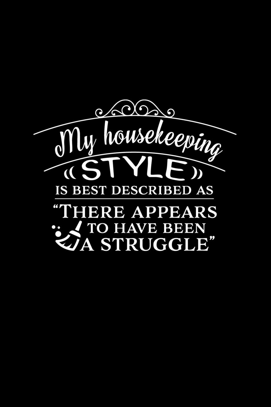 My Housekeeping ((Style)) is Best Described as "There Appears to Have