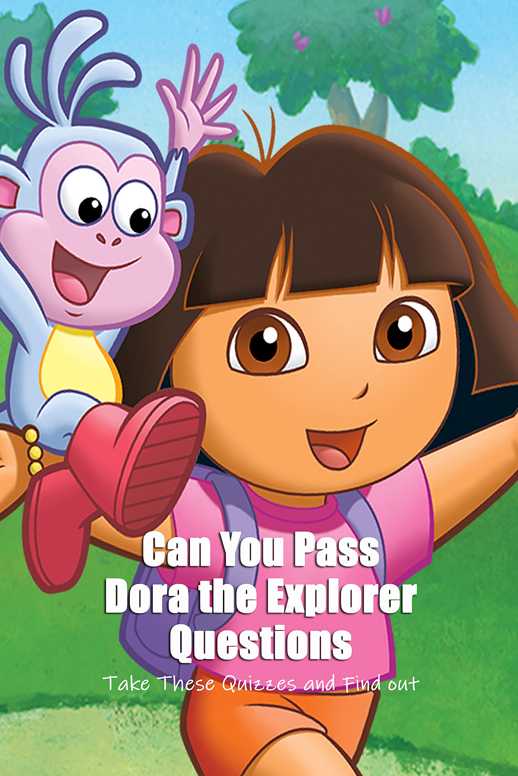 Can You Pass Dora the Explorer Questions Take These Quizzes and Find