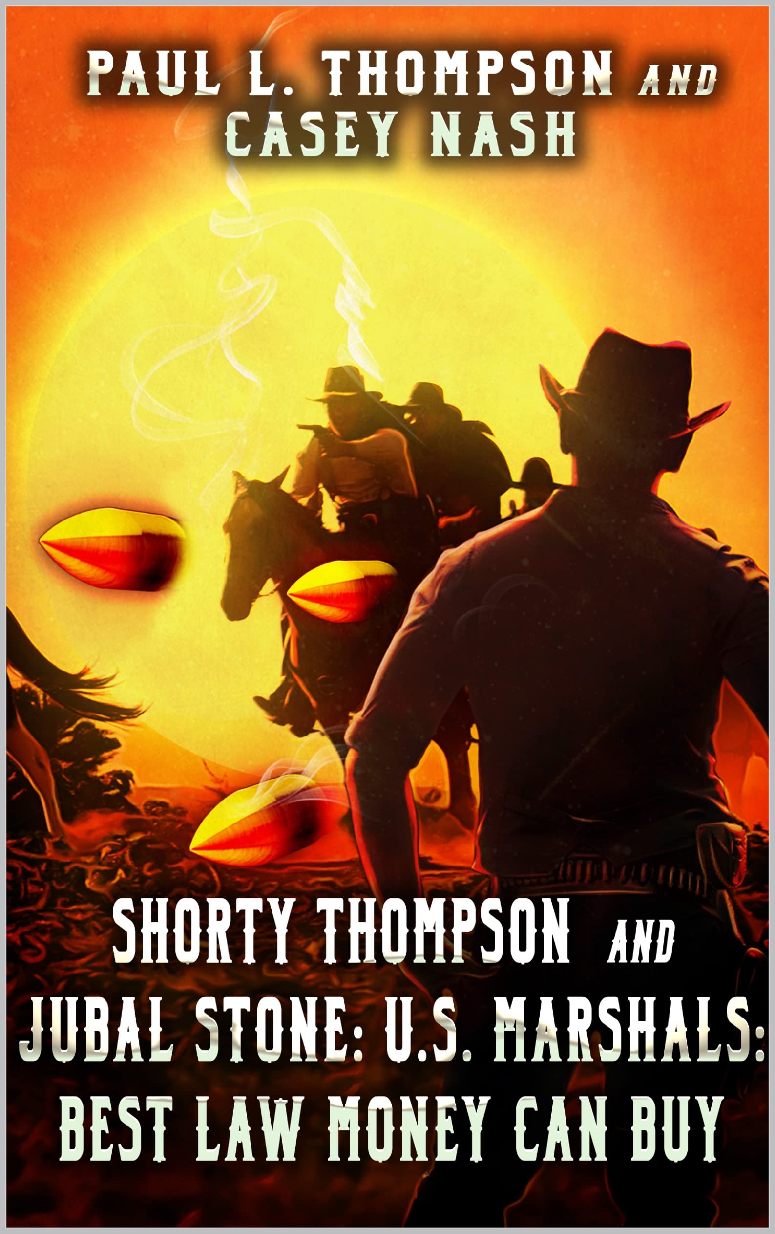 Shorty Thompson and Jubal Stone: U.S. Marshals: Best Law Money Can Buy: A Western Adventure Sequel