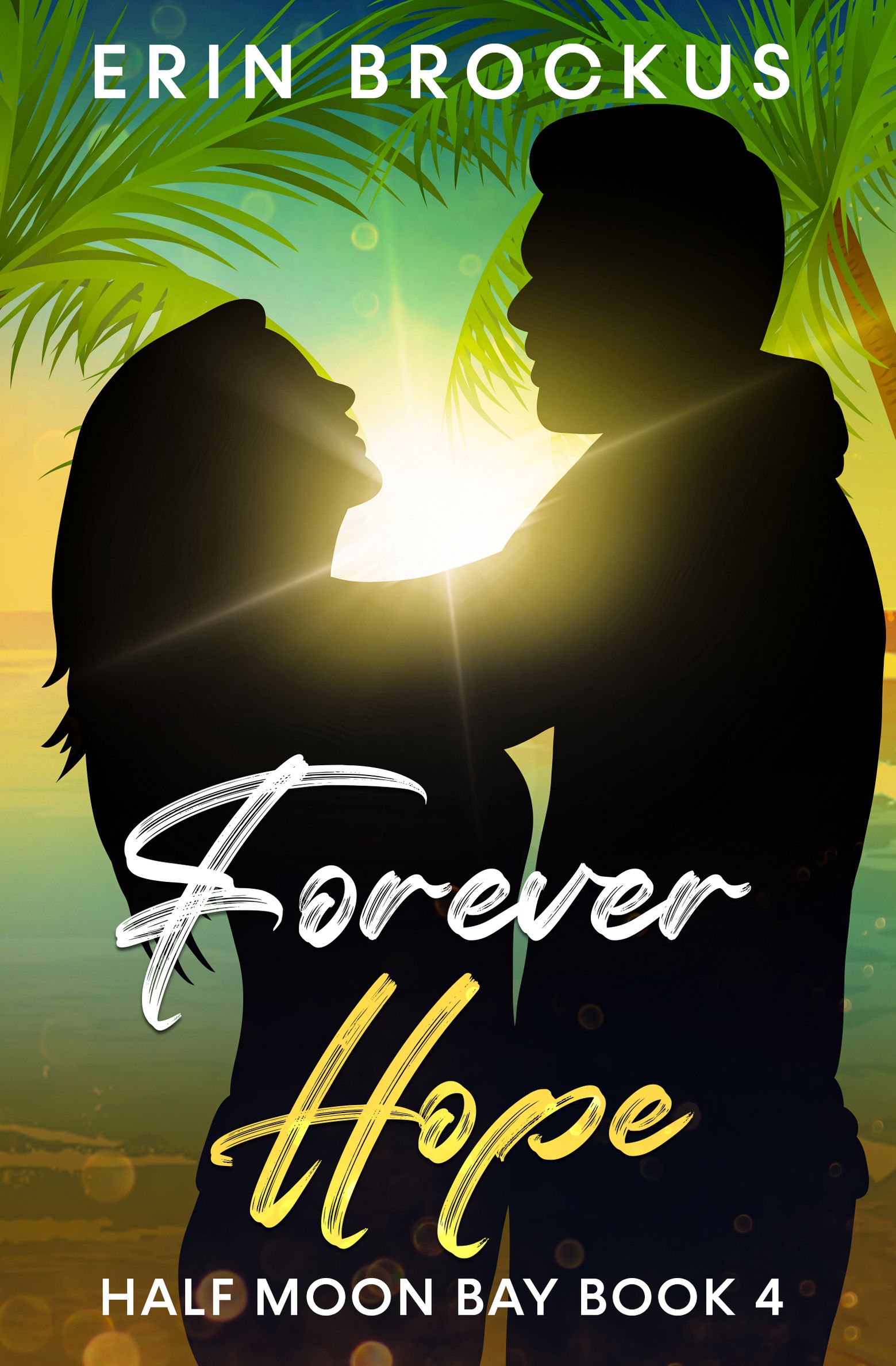 Forever Hope Half Moon Bay Book 4 by Erin Brockus