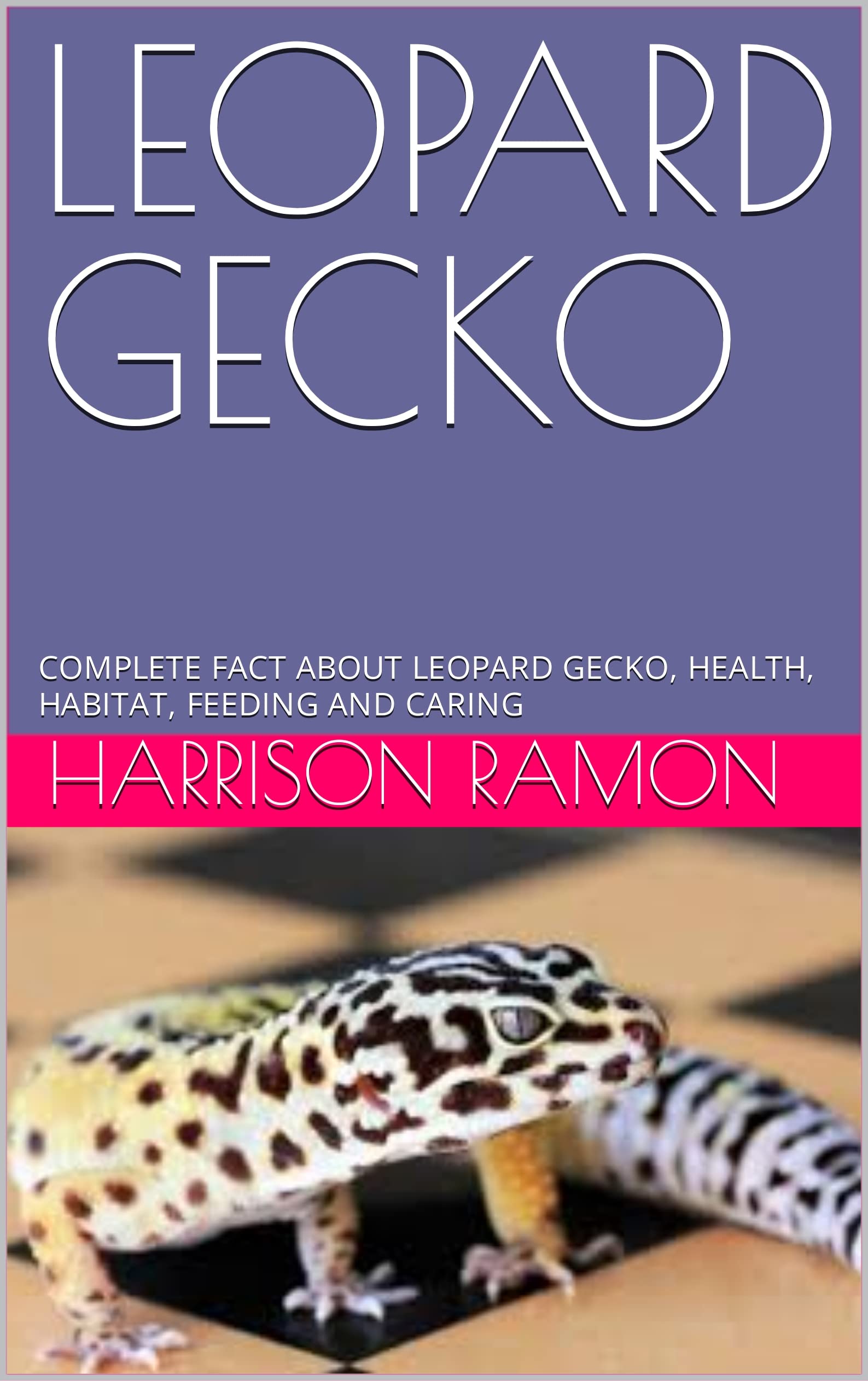 LEOPARD GECKO COMPLETE FACT ABOUT LEOPARD GECKO, HEALTH, HABITAT
