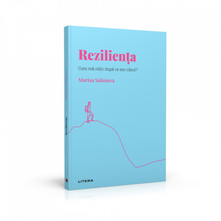 Reziliența - Cum mă ridic după ce am căzut?