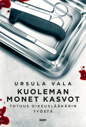 Kuoleman monet kasvot - Totuus oikeuslääkärin työstä